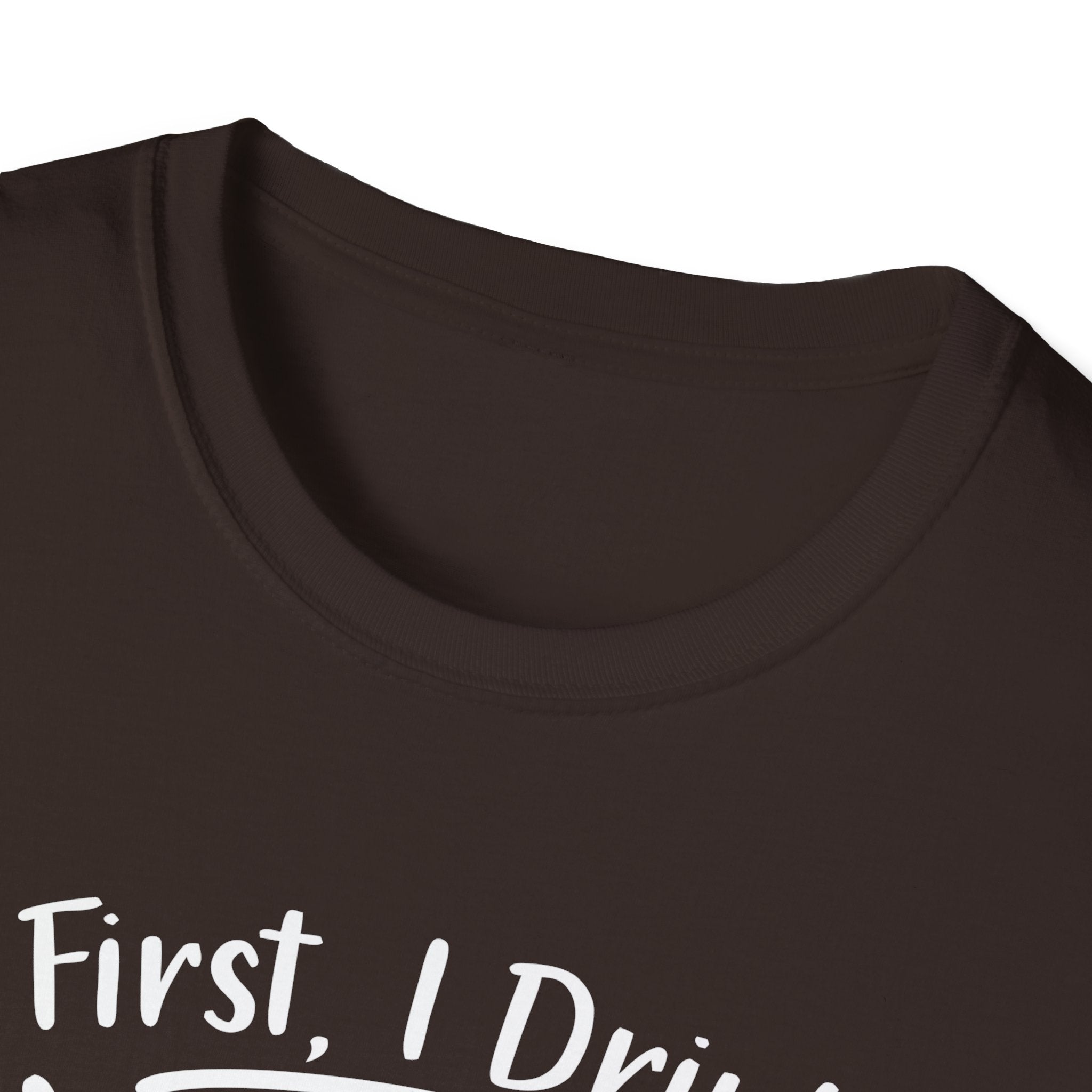 First I Drink Coffee Unisex Softstyle T-Shirt