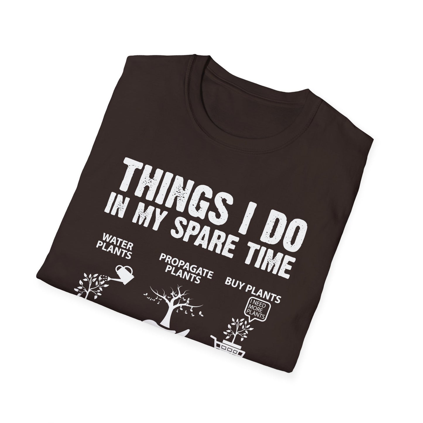 Gardening Enthusiast T-Shirt | Things I Do in My Spare Time
