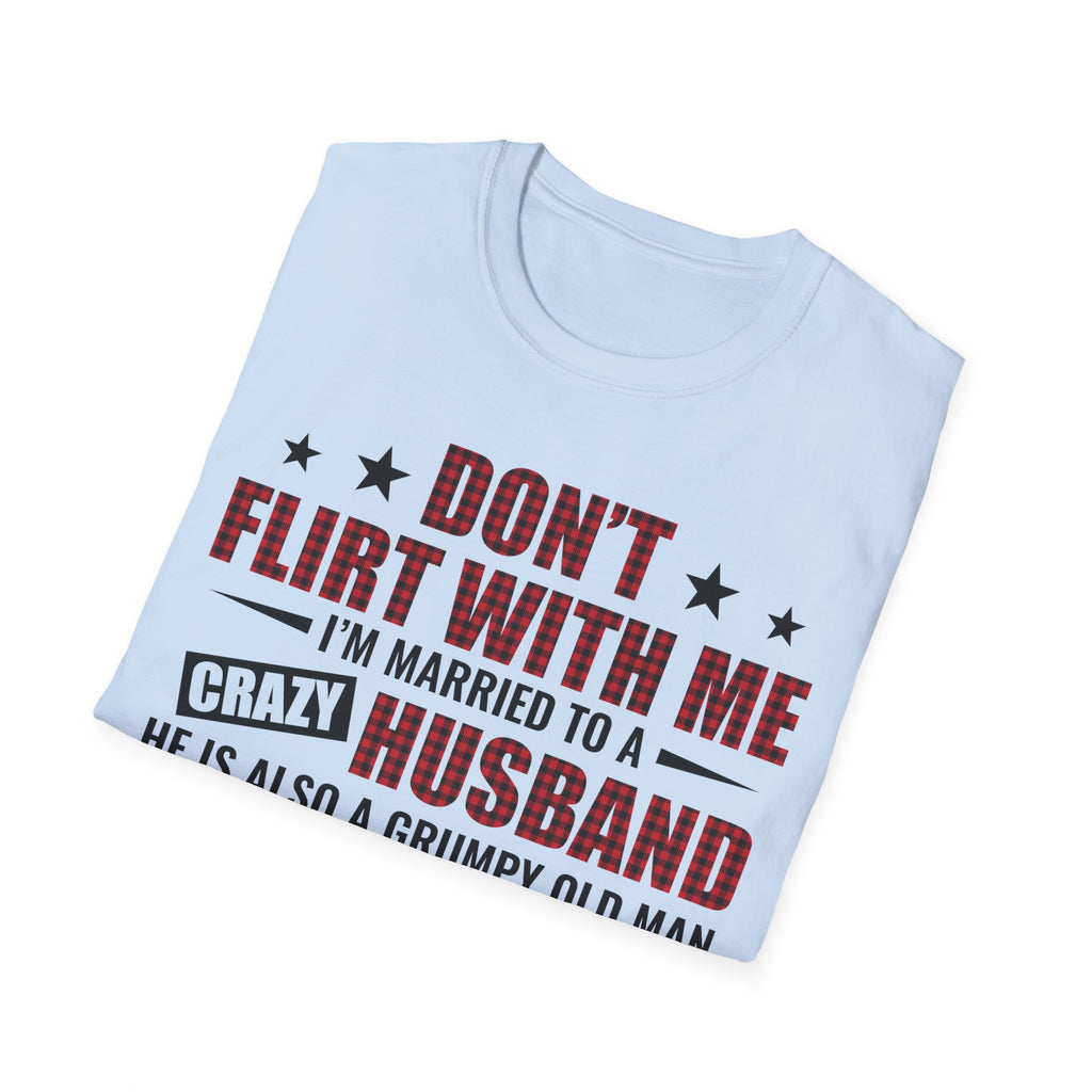 Funny Husband Appreciation T-Shirt - Don't Flirt with Me