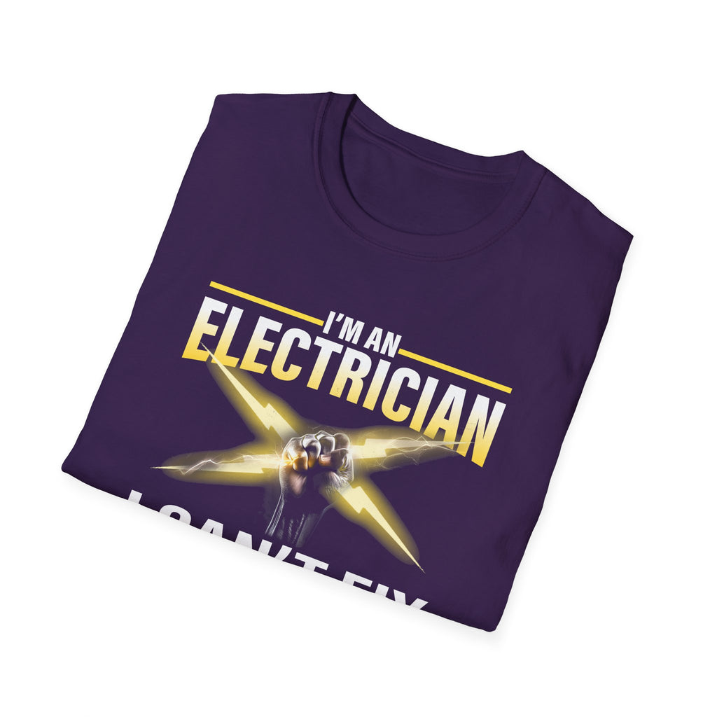 I'm an Electrician – I Can't Fix Stupid, But I Can Fix What Stupid Does Funny T-Shirt