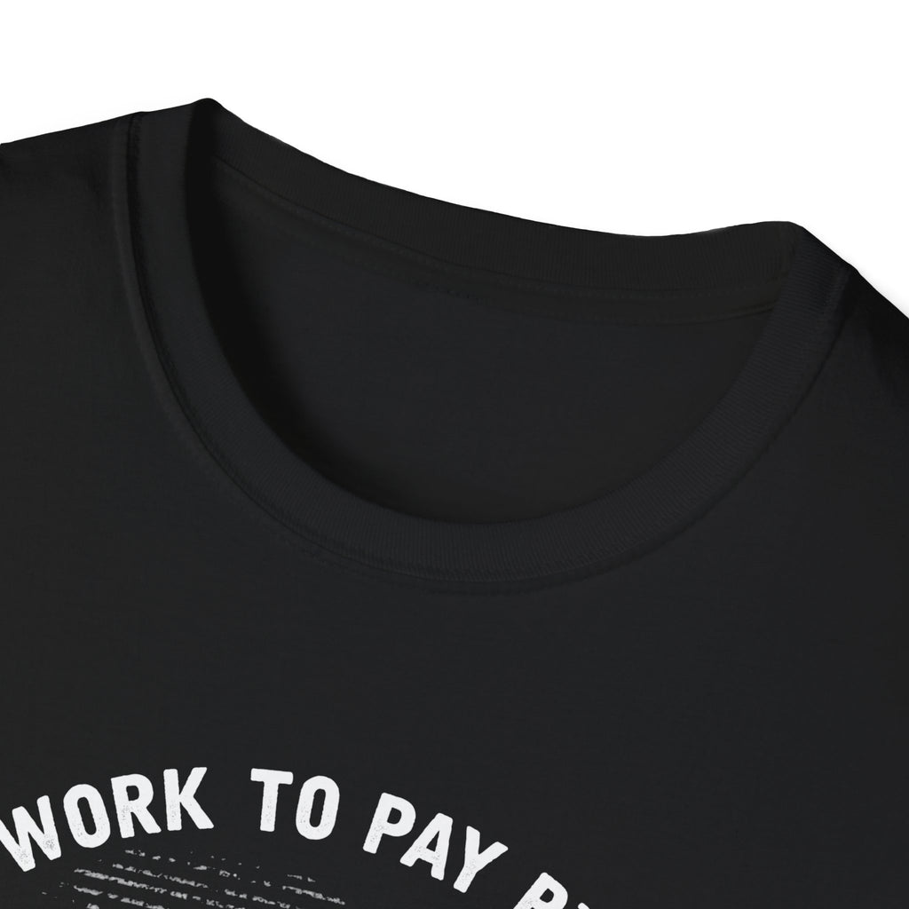 I Work to Pay Bills But I Fish for a Living Unisex Softstyle T-Shirt - Perfect for Fishing Enthusiasts