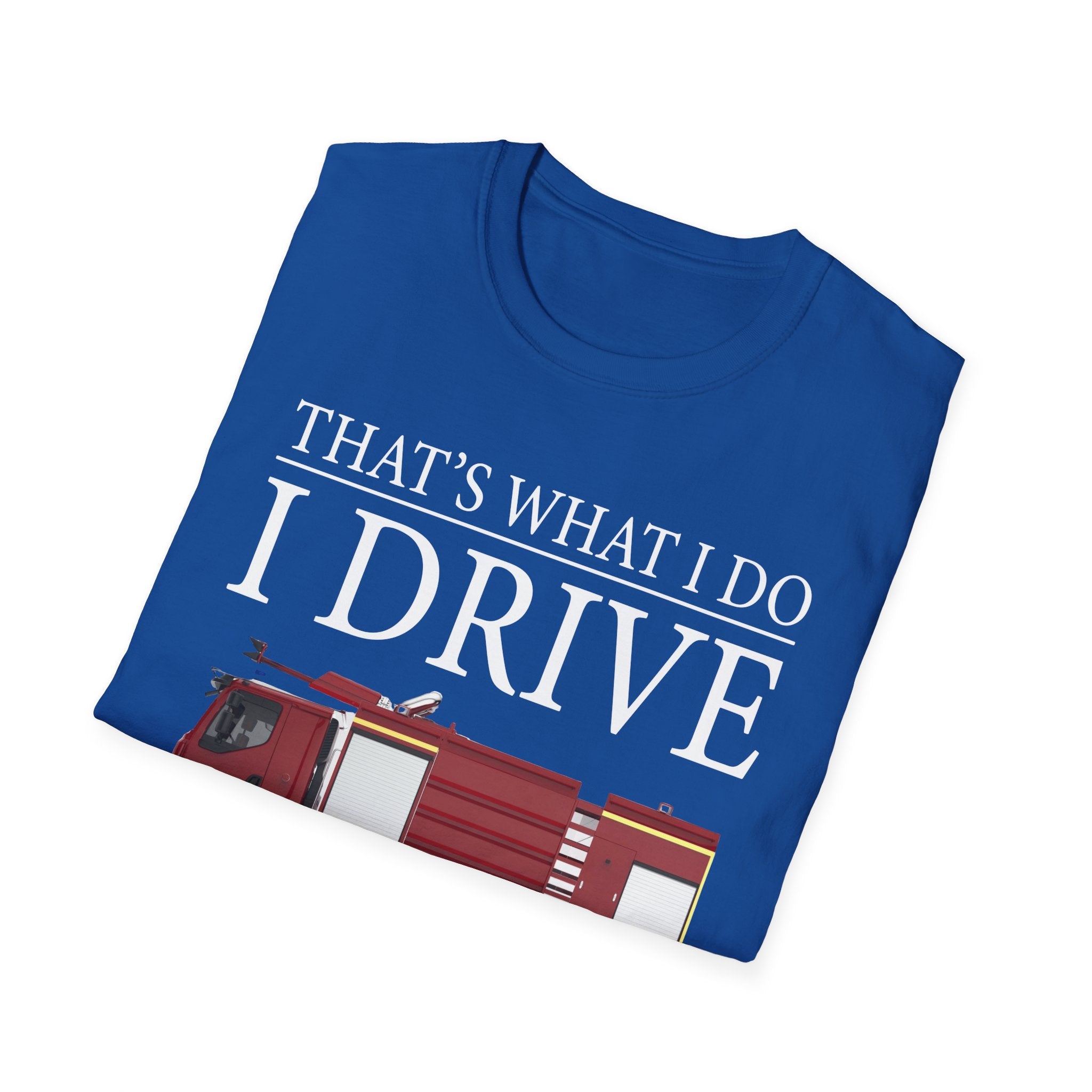 That's What I Do I Drive Wee Woo Truck And I Know Things Firefighter T-Shirt