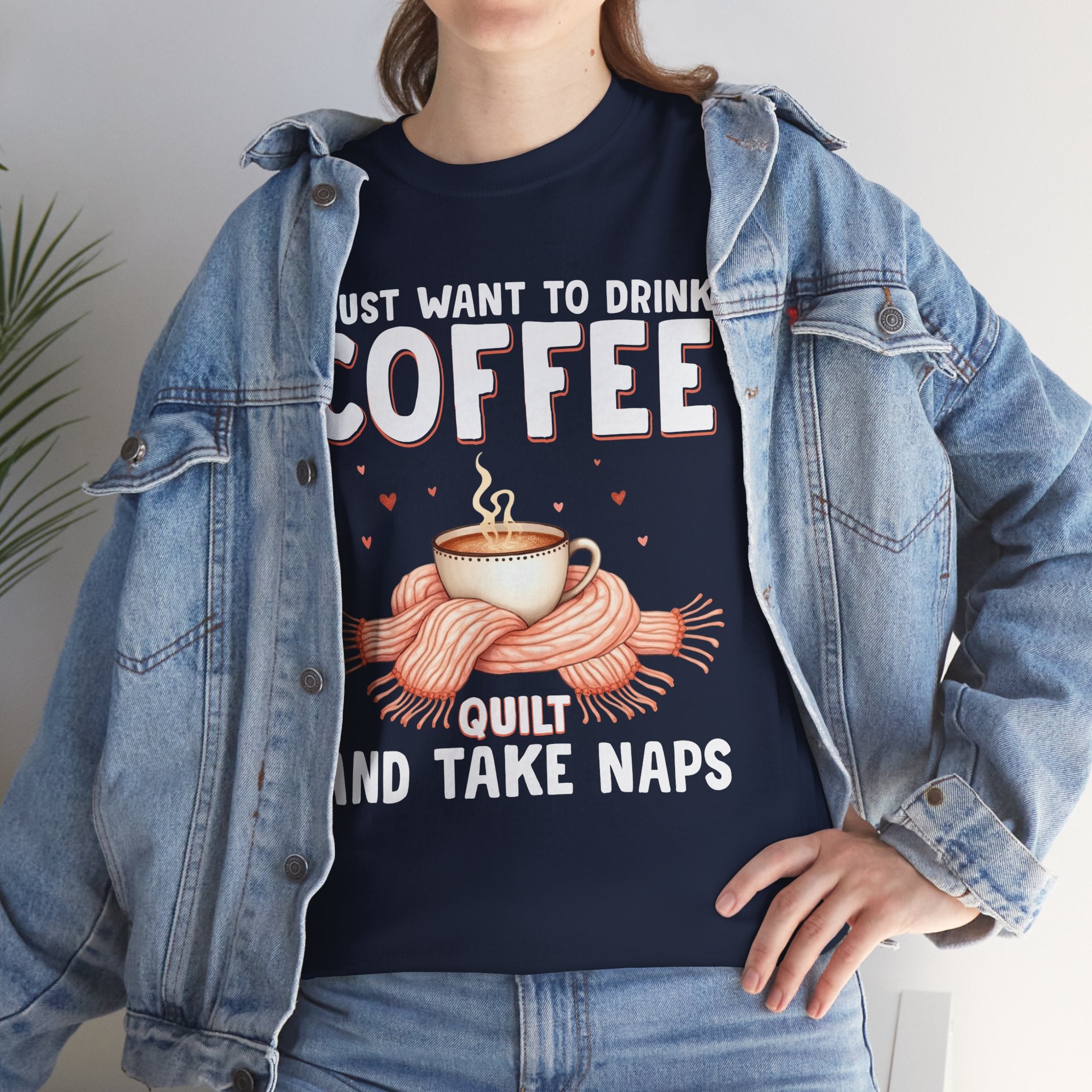 Coffee Quilt & Nap T-Shirt — I Just Want to Drink Coffee, Quilt and Take Naps