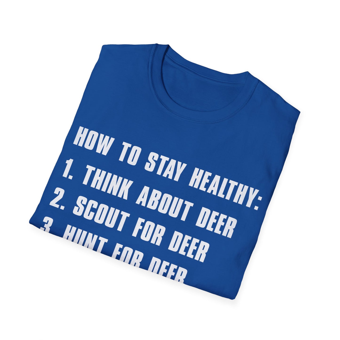 Funny How to Stay Healthy Unisex Softstyle T-Shirt for Hunters