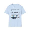 Mom Appreciation T-Shirt - The Only Thing Better than Being Your Mother is Watching You Being a Mom
