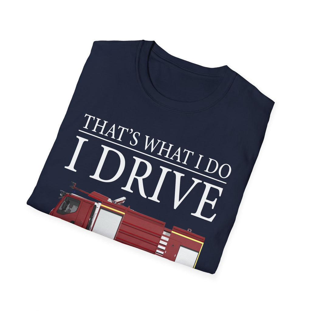 That's What I Do I Drive Wee Woo Truck And I Know Things Firefighter T-Shirt