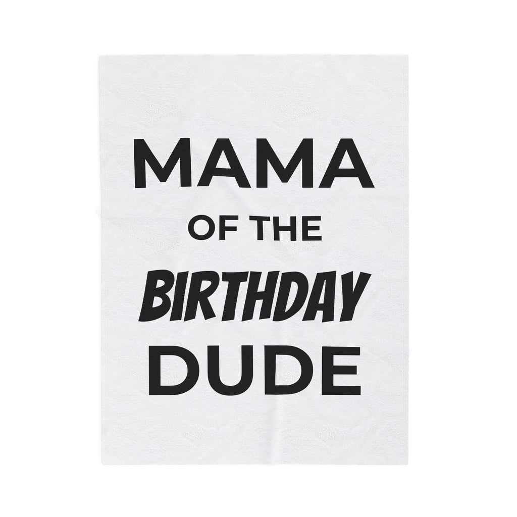 Mama Of The Birthday Dude Velveteen Plush Blanket | Cozy Gift for New Moms, Nursery Decor, Baby Shower, Birthday, Kids Room