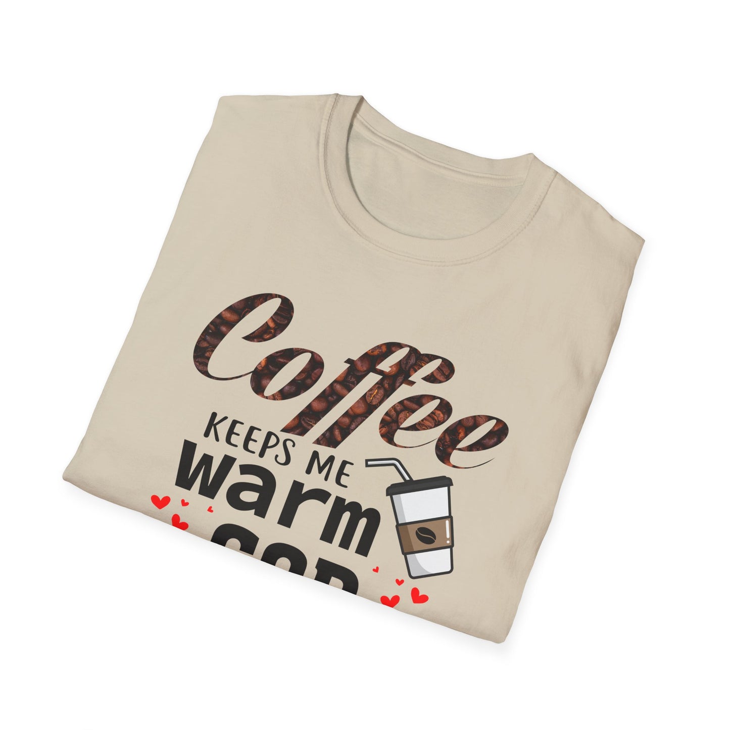 Coffee keeps me warm, God keeps me strong T-Shirt