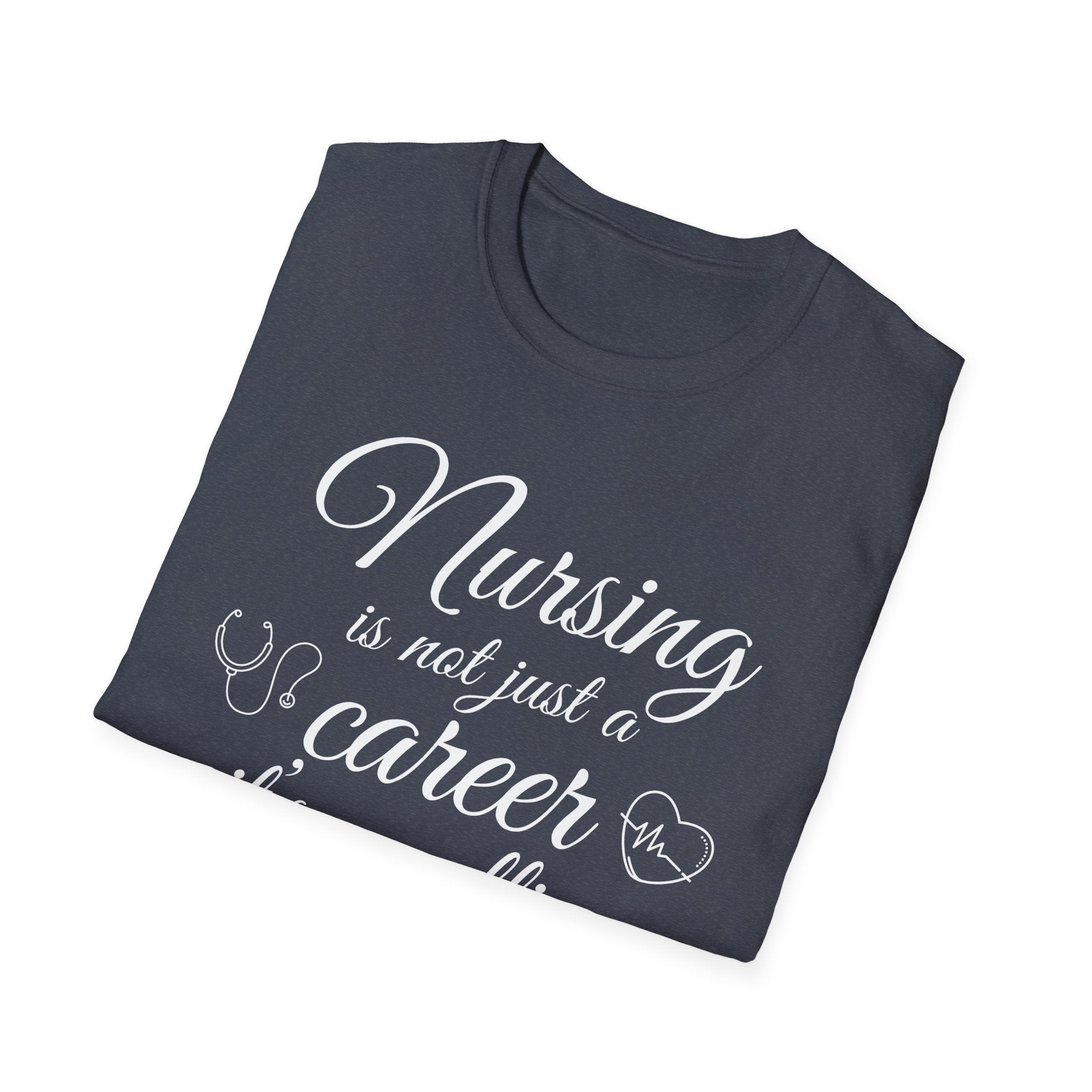 Nursing is Not Just a Career Unisex T-Shirt for Healthcare Professionals
