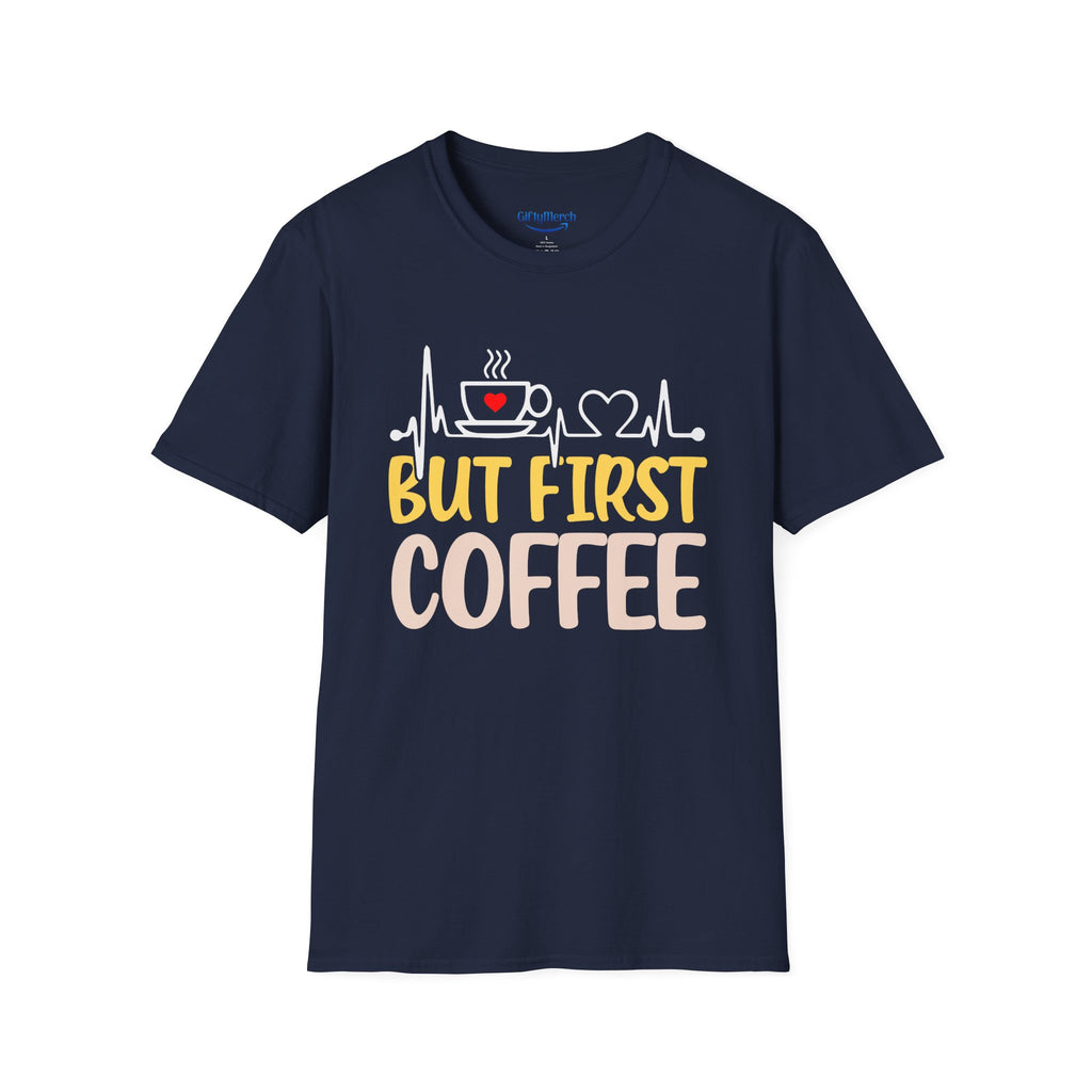 But First Coffee T-Shirt — Funny Coffee Lover Tee