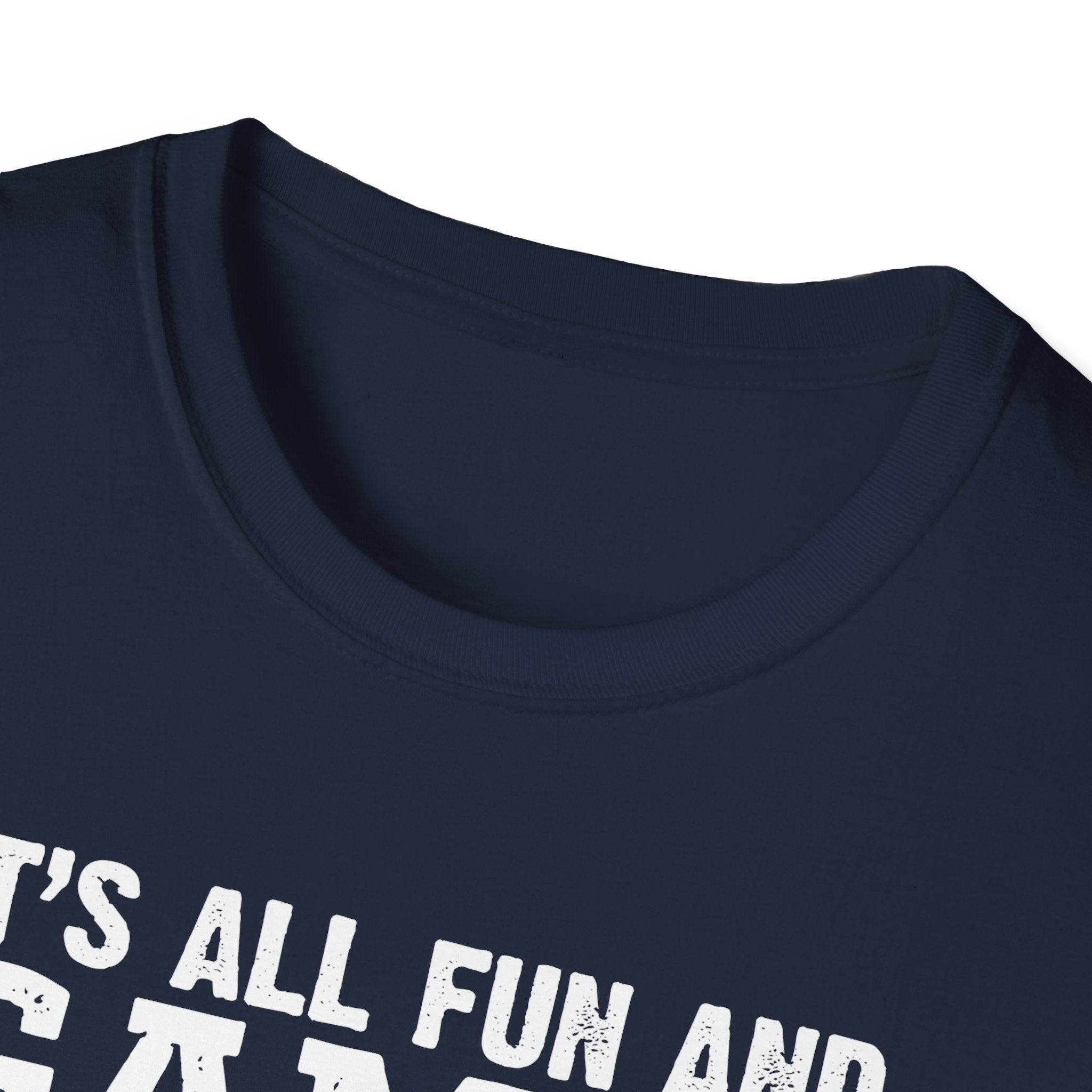 "It's All Fun and Games Until Someone's On Fire" Unisex Softstyle T-Shirt