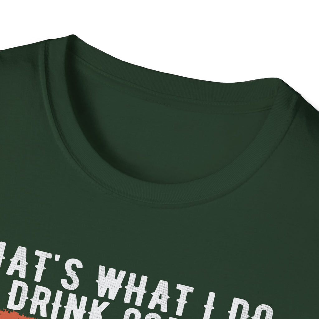 That's What I Do – I Drink Coffee, I Hate People, and I Know Things T-Shirt