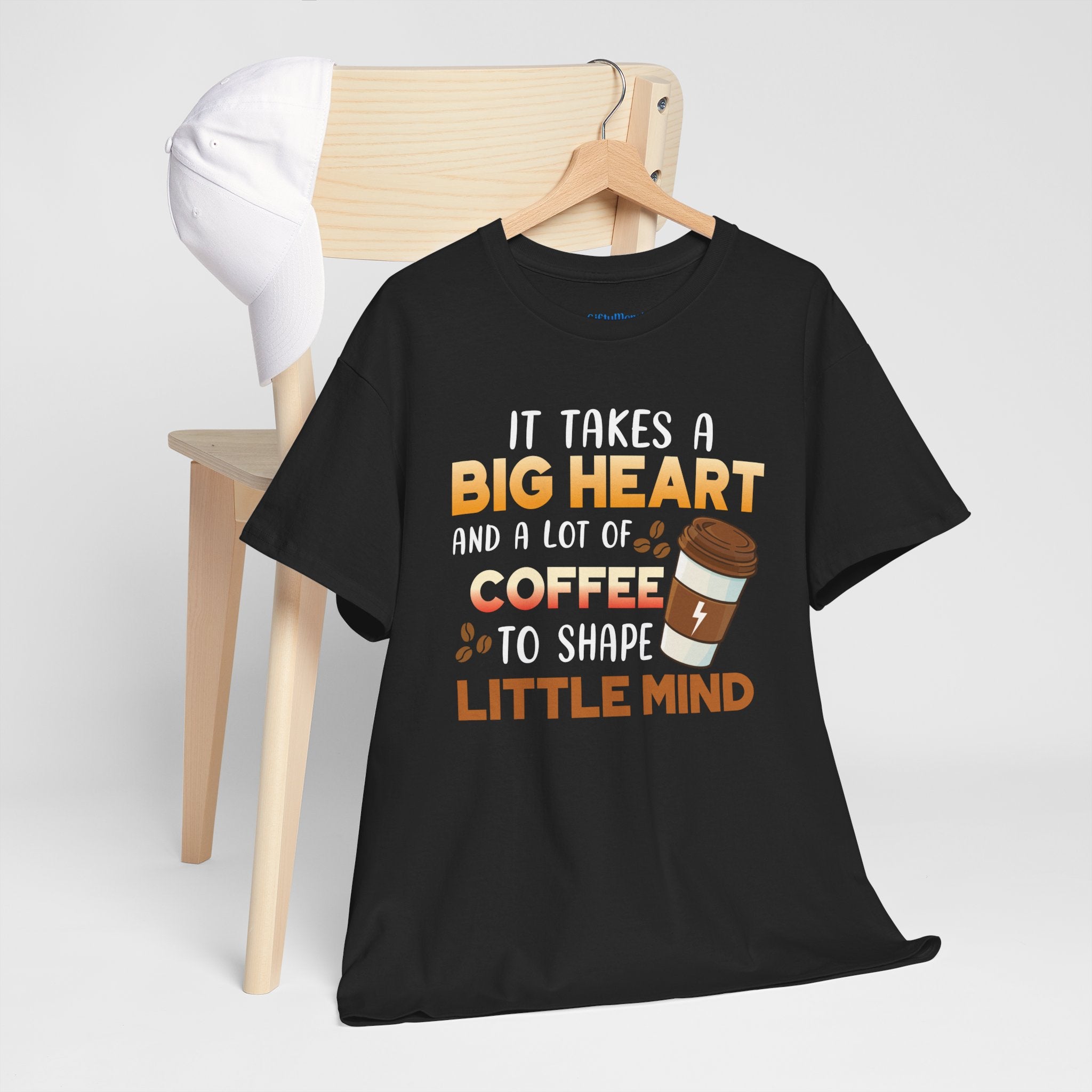 Coffee T‑Shirt — "It Takes a Big Heart and a Lot of Coffee to Shape Little Mind"