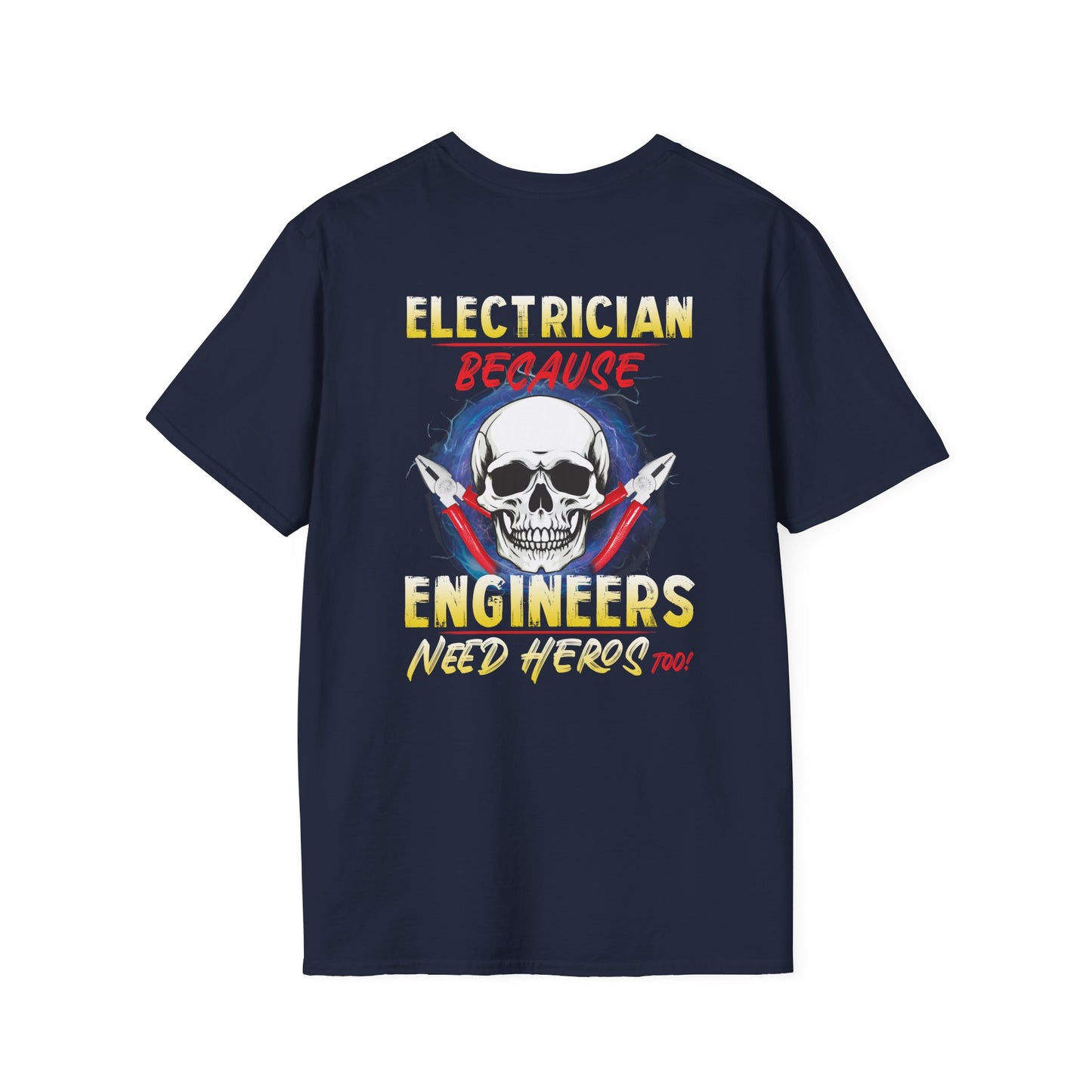 Electrician: Because Engineers Need Heroes Too Funny T-Shirt