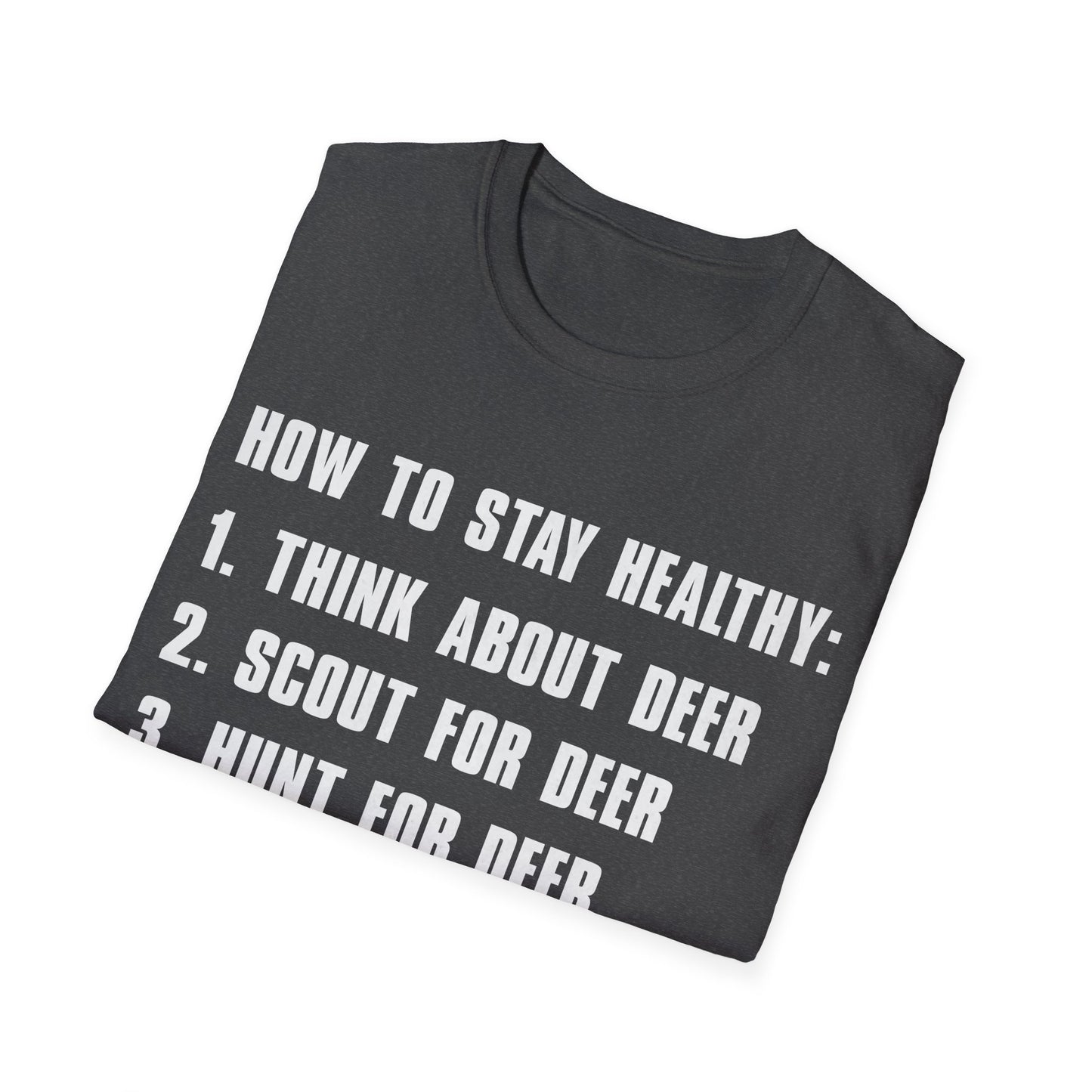 Funny How to Stay Healthy Unisex Softstyle T-Shirt for Hunters