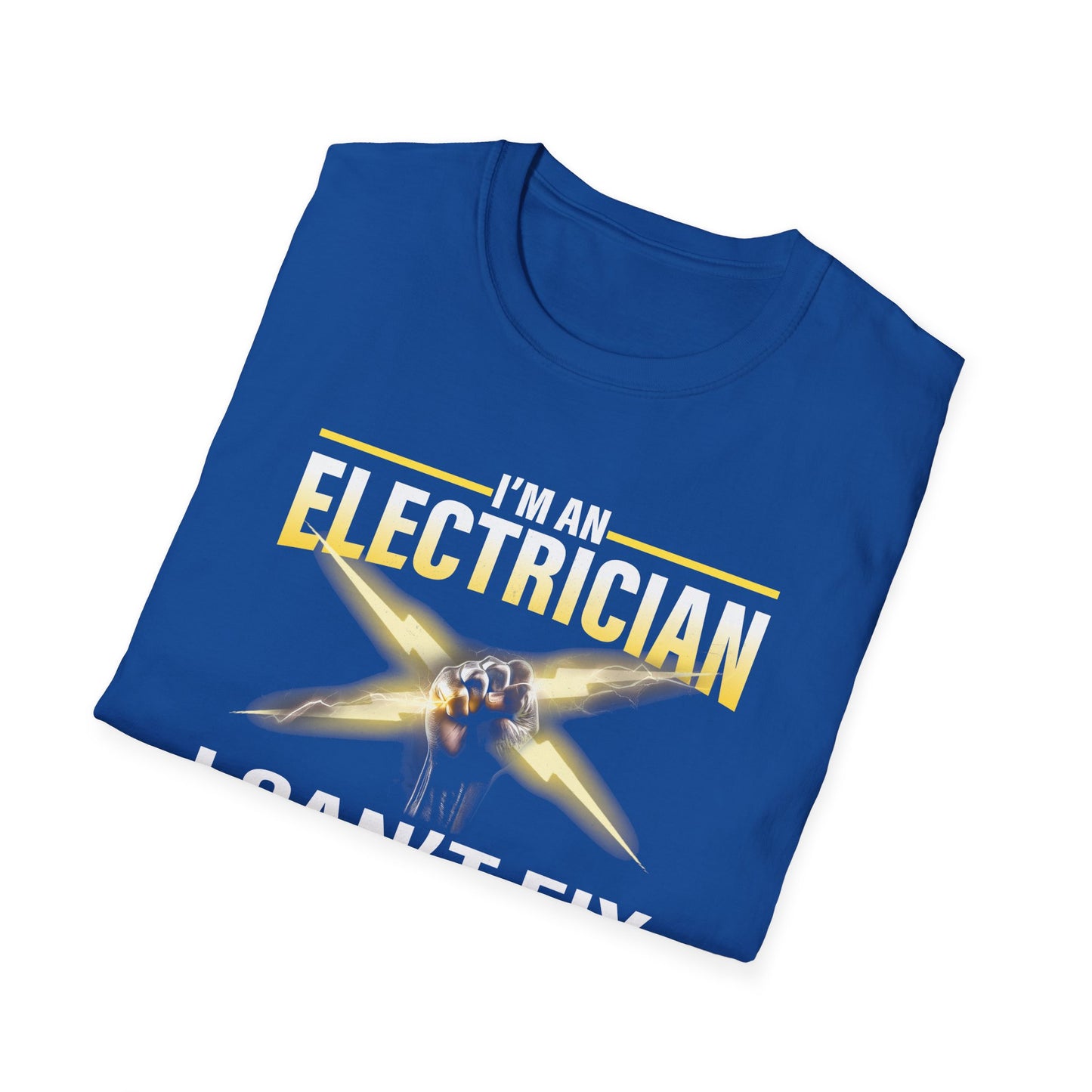I'm an Electrician – I Can't Fix Stupid, But I Can Fix What Stupid Does Funny T-Shirt