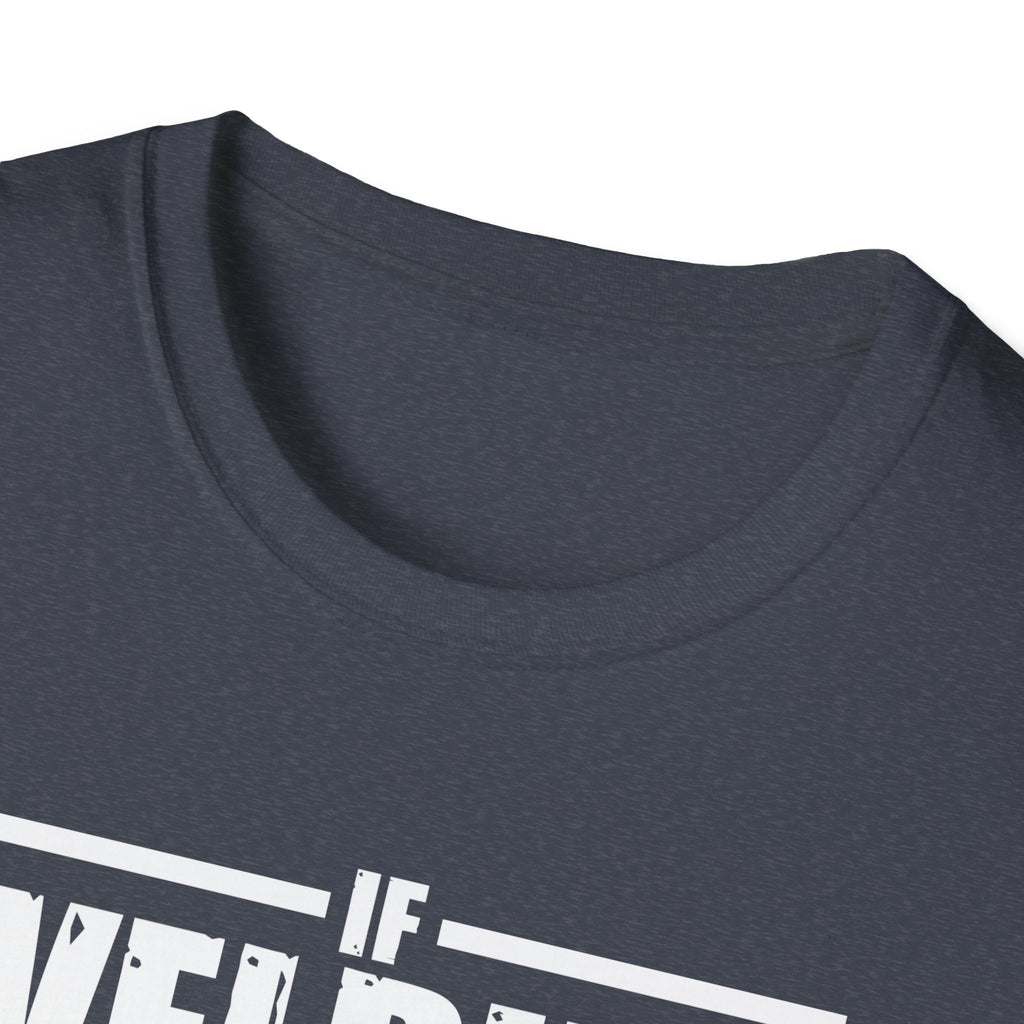 Funny Welding Engineer T-Shirt - If Welding Was Easy, It Would Be Called Engineering - Unisex Softstyle Tee