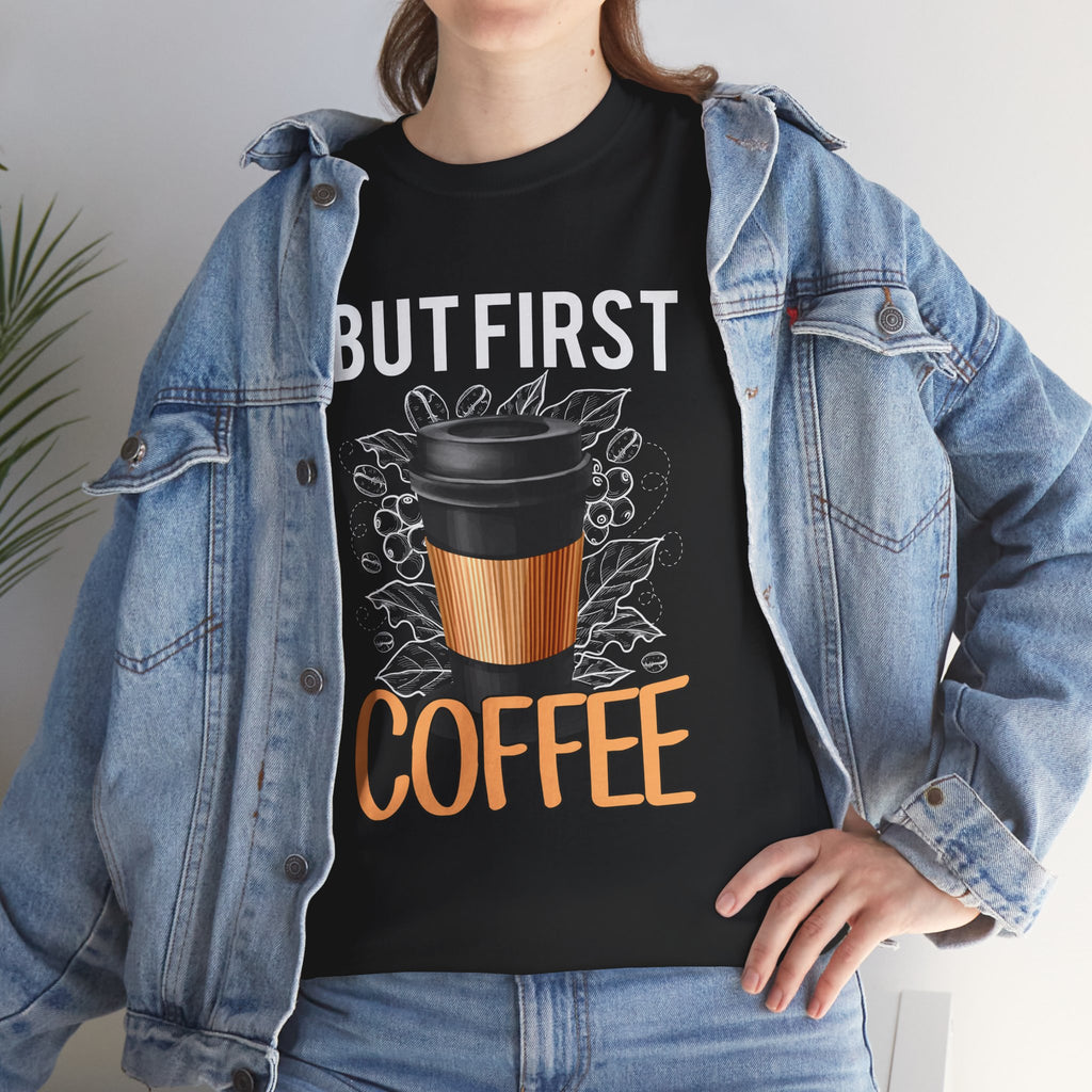Coffee T-Shirt — "But First Coffee" Graphic Tee for Coffee Lovers