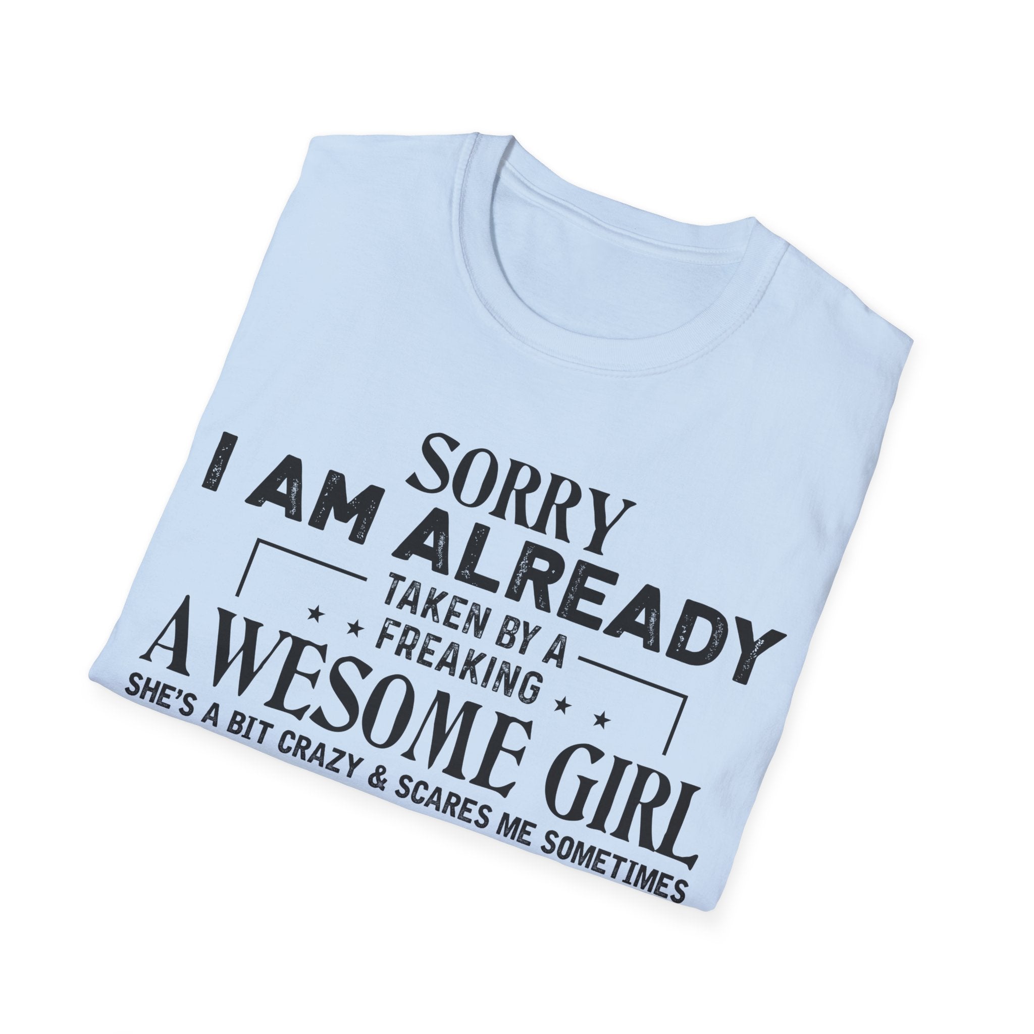 "Sorry I Am Already Taken by a Freaking Awesome Girl" - Perfect Gift for Couples