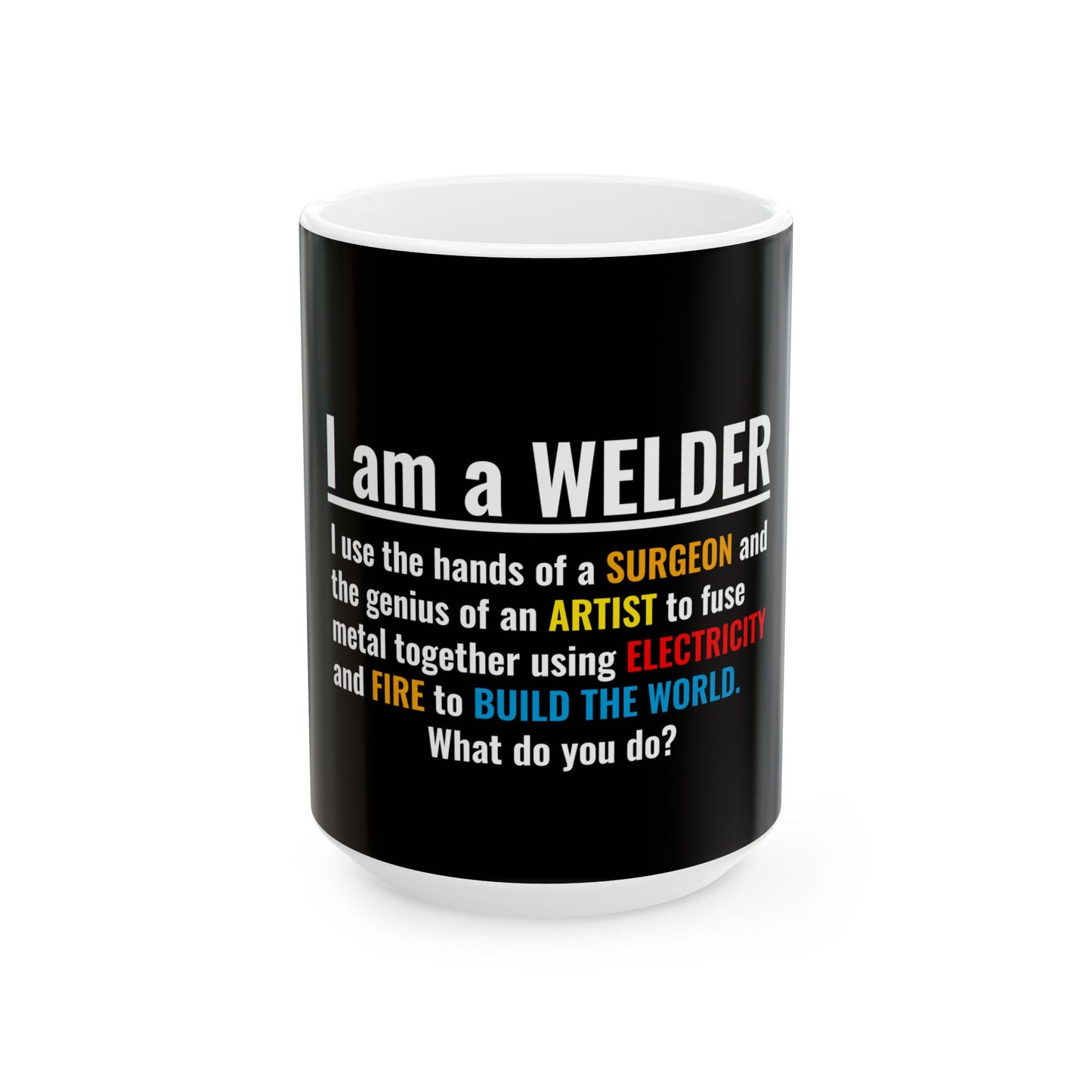 Welding Mug - I am a Welder - Perfect Gift for Welders