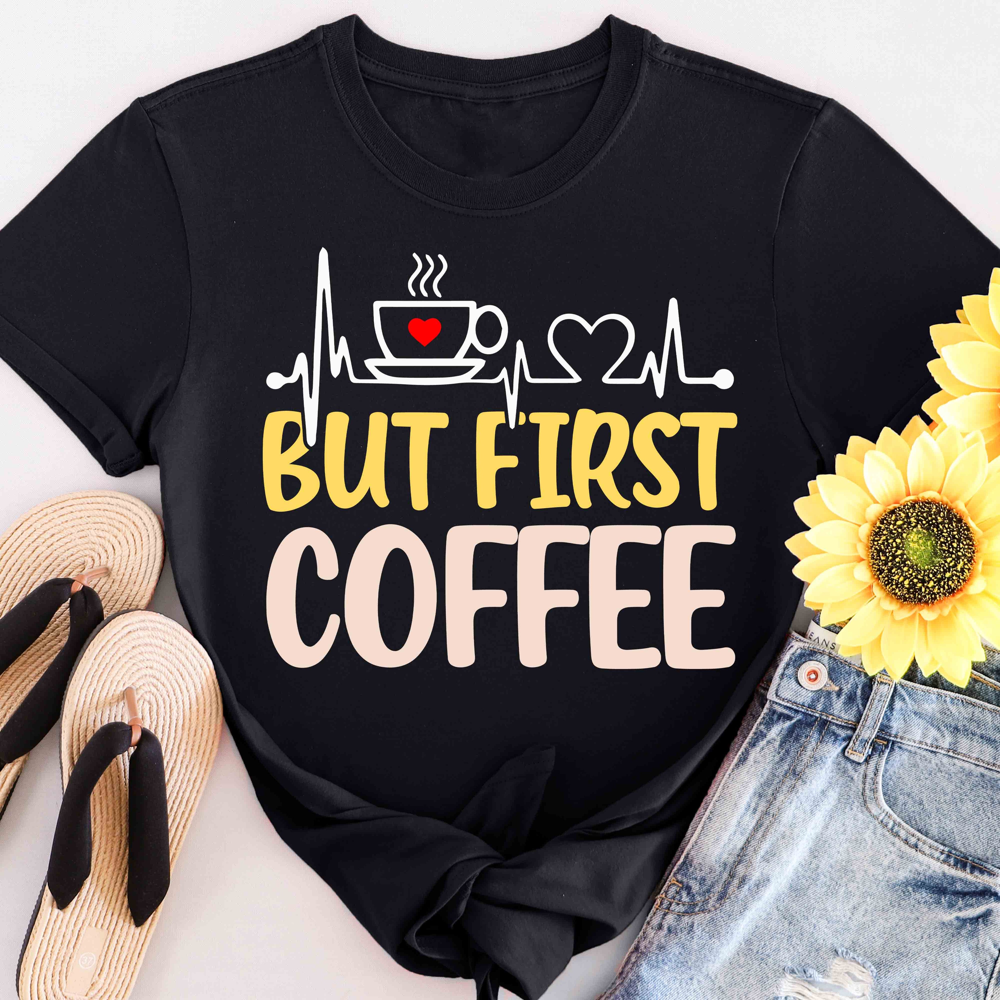But First Coffee T-Shirt