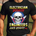 Electrician Skull T-Shirt — "Electrician Because Engineers Need Heroes" Graphic Tee