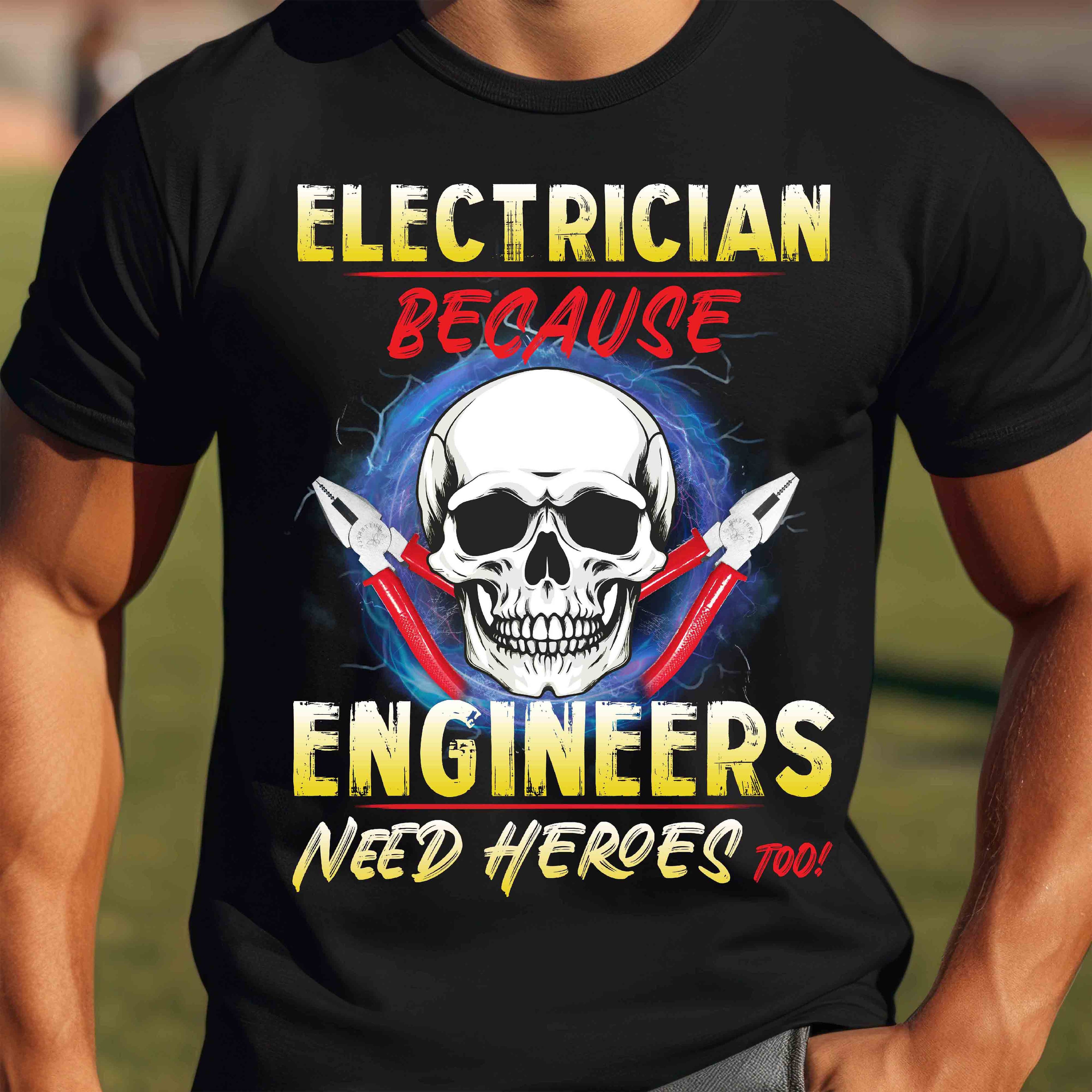 Electrician Skull T-Shirt — "Electrician Because Engineers Need Heroes" Graphic Tee