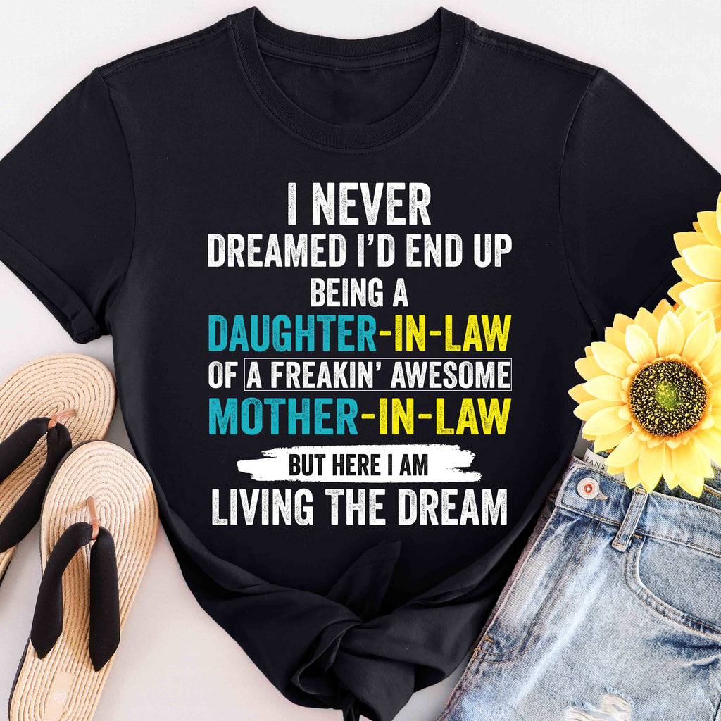 Daughter-in-Law T-Shirt — "I Never Dreamed I'd End Up Being a Daughter-in-Law" Funny Gift Tee