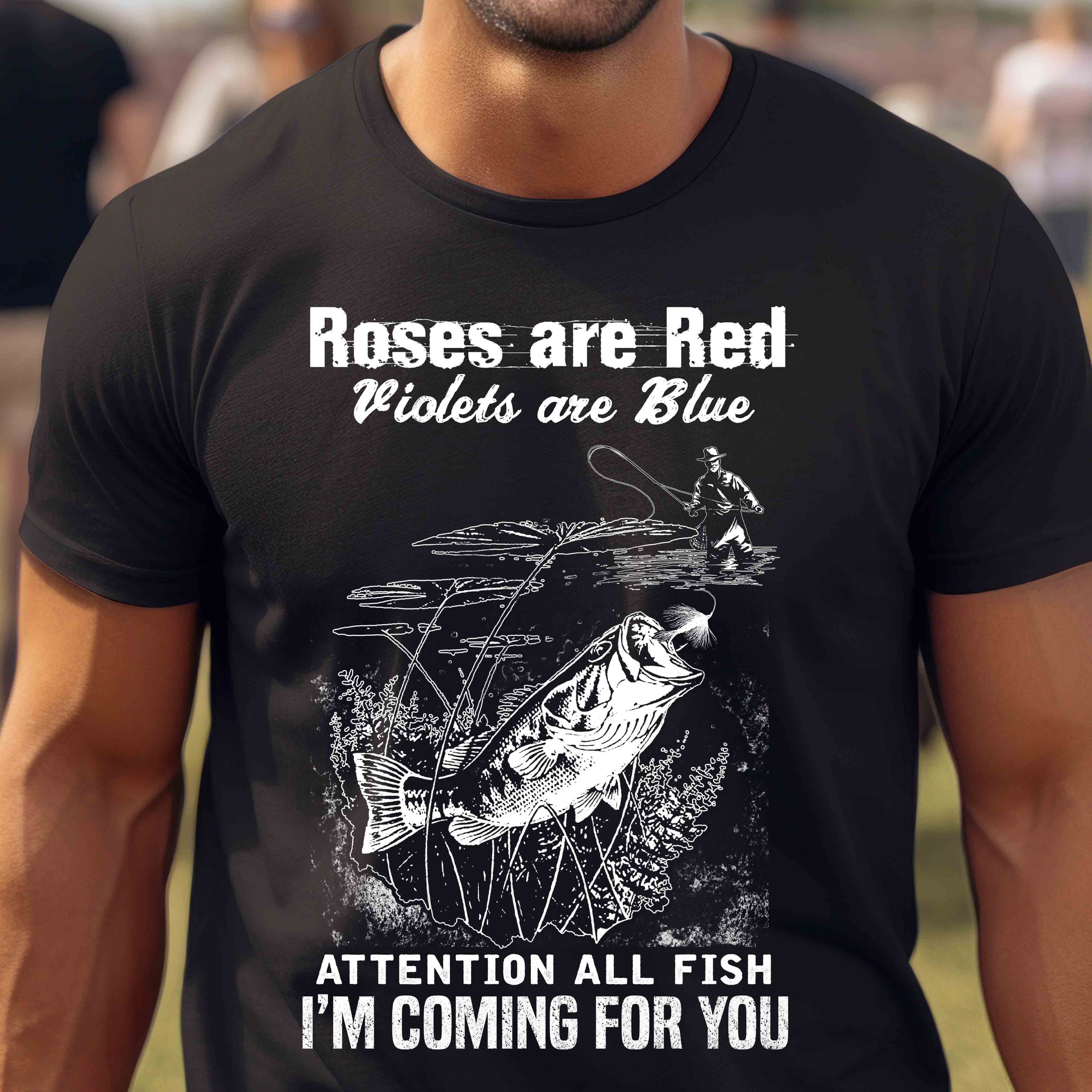 Roses Are Red Violets Are Blue Attention All Fish I'm Coming For You Funny Fishing T-Shirt | Fisherman Gift |