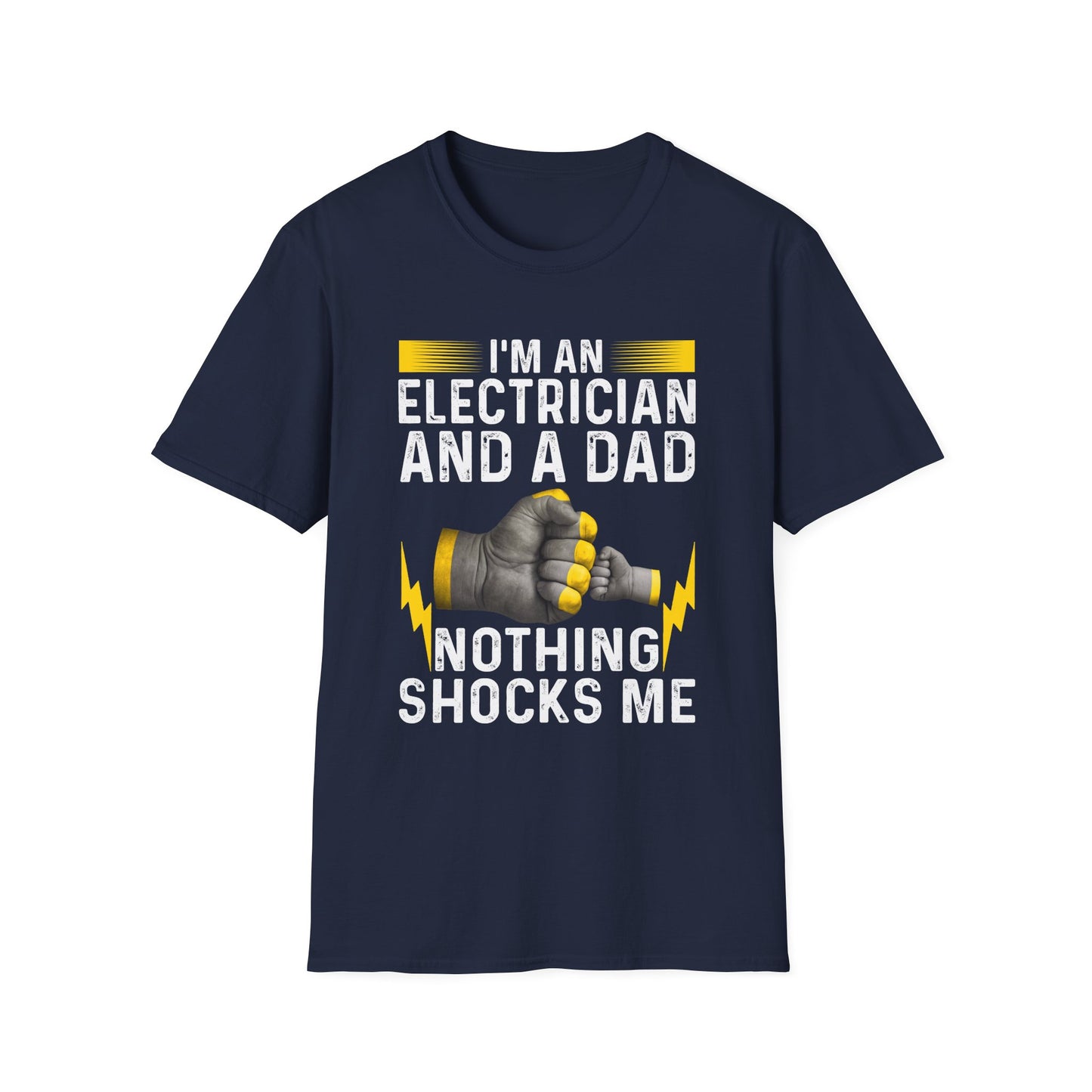 I'm an Electrician and a Dad – Nothing Shocks Me! Funny T-Shirt