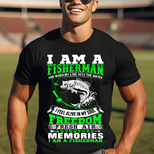 I Am A Fisherman Unisex T-Shirt - Adventure, Freedom, and Fresh Air Design