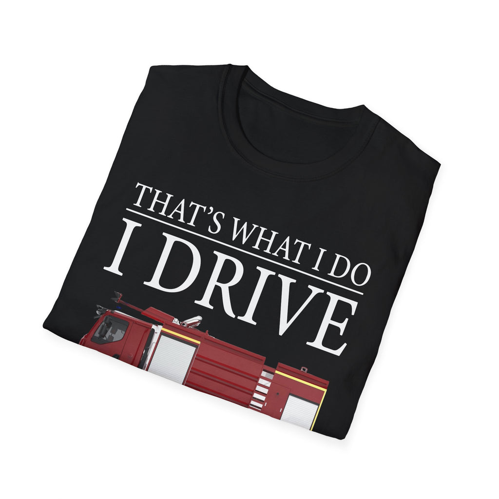 That's What I Do I Drive Wee Woo Truck And I Know Things Firefighter T-Shirt