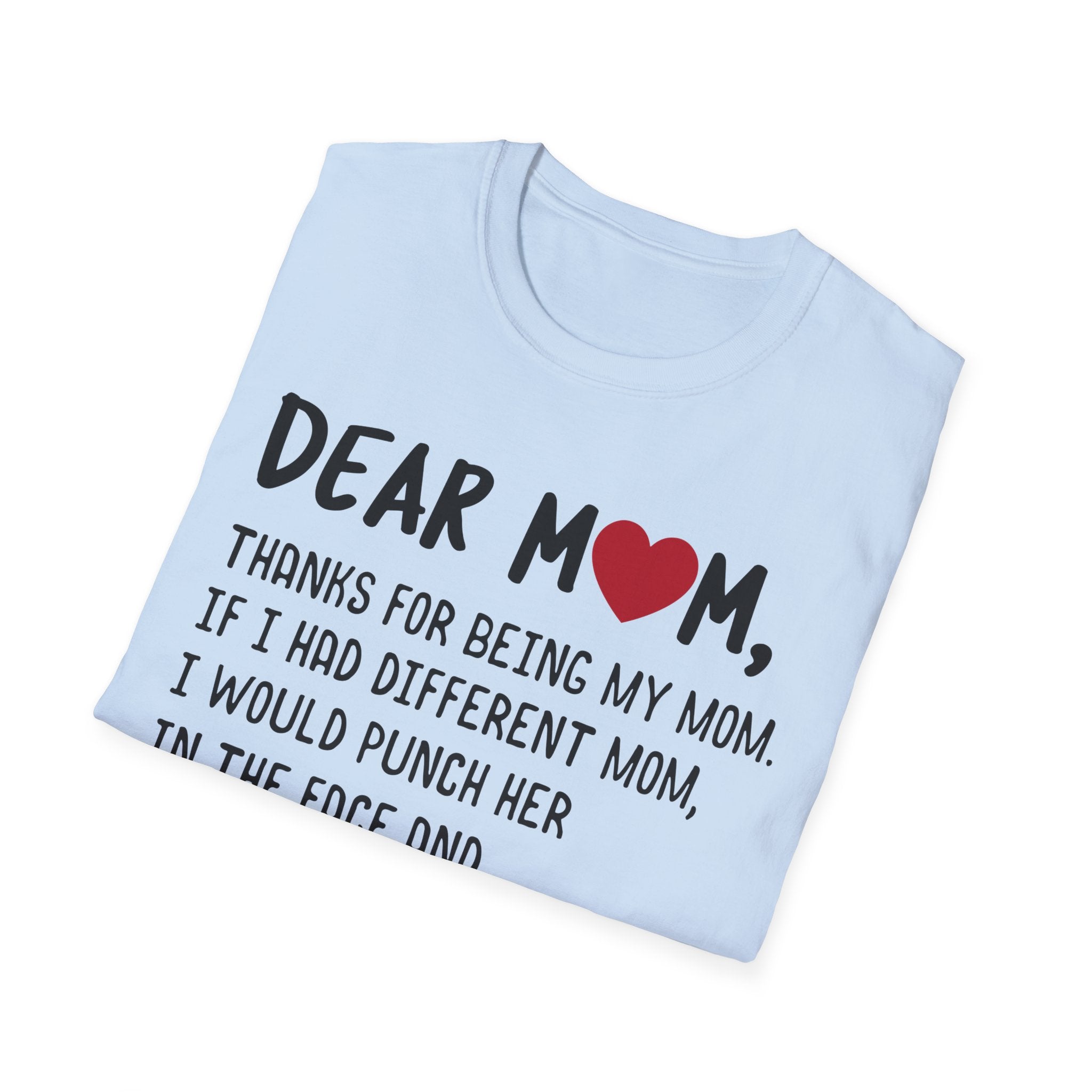 Dear Mom Funny T-Shirt - Unisex Softstyle Tee for Mother's Day