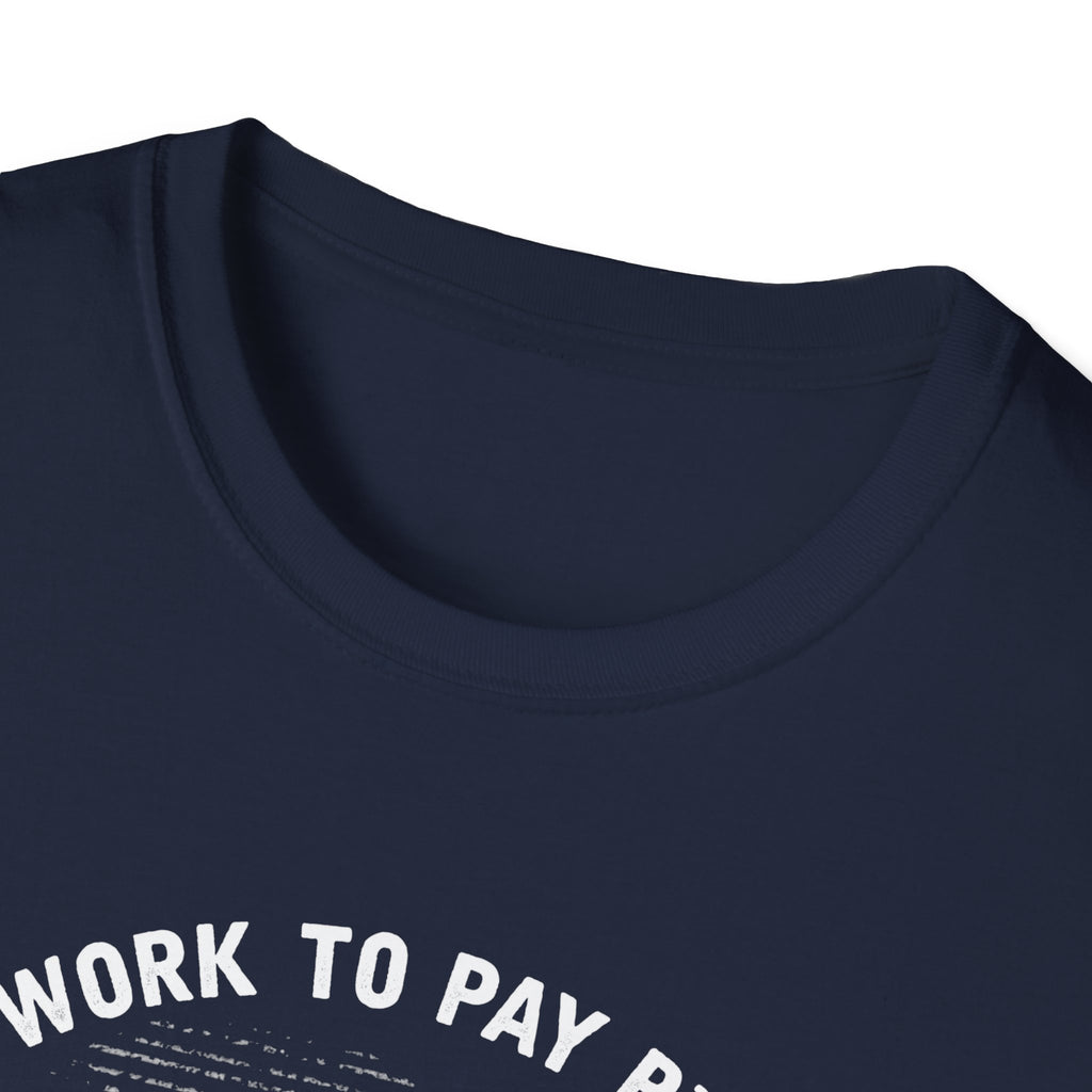 I Work to Pay Bills But I Fish for a Living Unisex Softstyle T-Shirt - Perfect for Fishing Enthusiasts