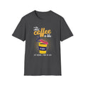 A Day Without Coffee Is Like... Just Kidding, I Have No Idea T-Shirt