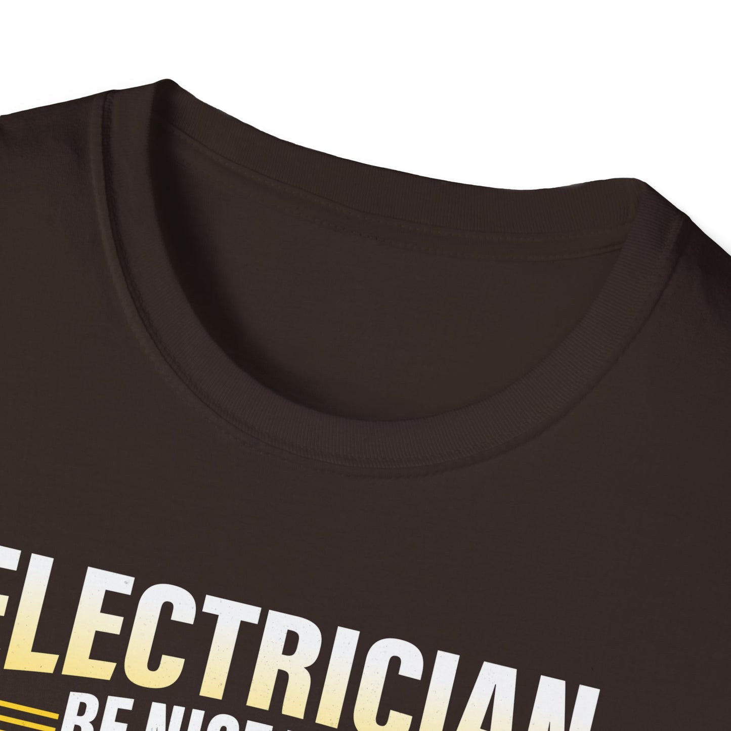 Electrician – Be Nice to Me Funny T-Shirt