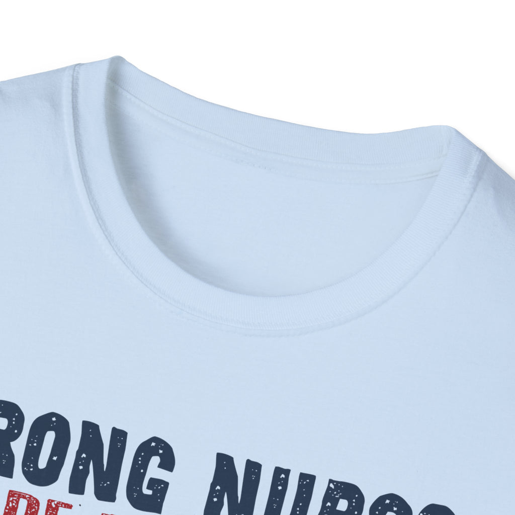 Strong Nurses Unisex Softstyle T-Shirt - Supportive Healthcare Gift