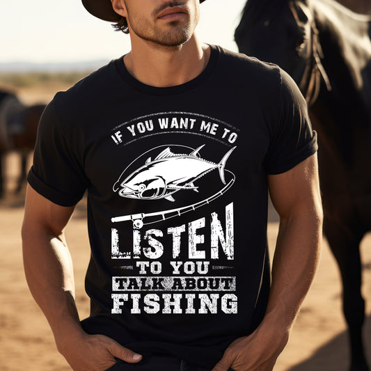 Fishing Enthusiast Unisex Softstyle T-Shirt - 'If You Want Me to Listen to You Talk About Fishing'
