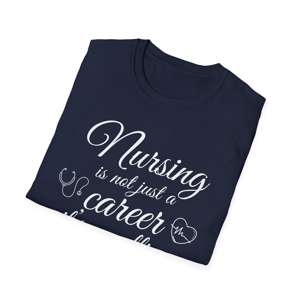 Nursing is Not Just a Career Unisex T-Shirt for Healthcare Professionals