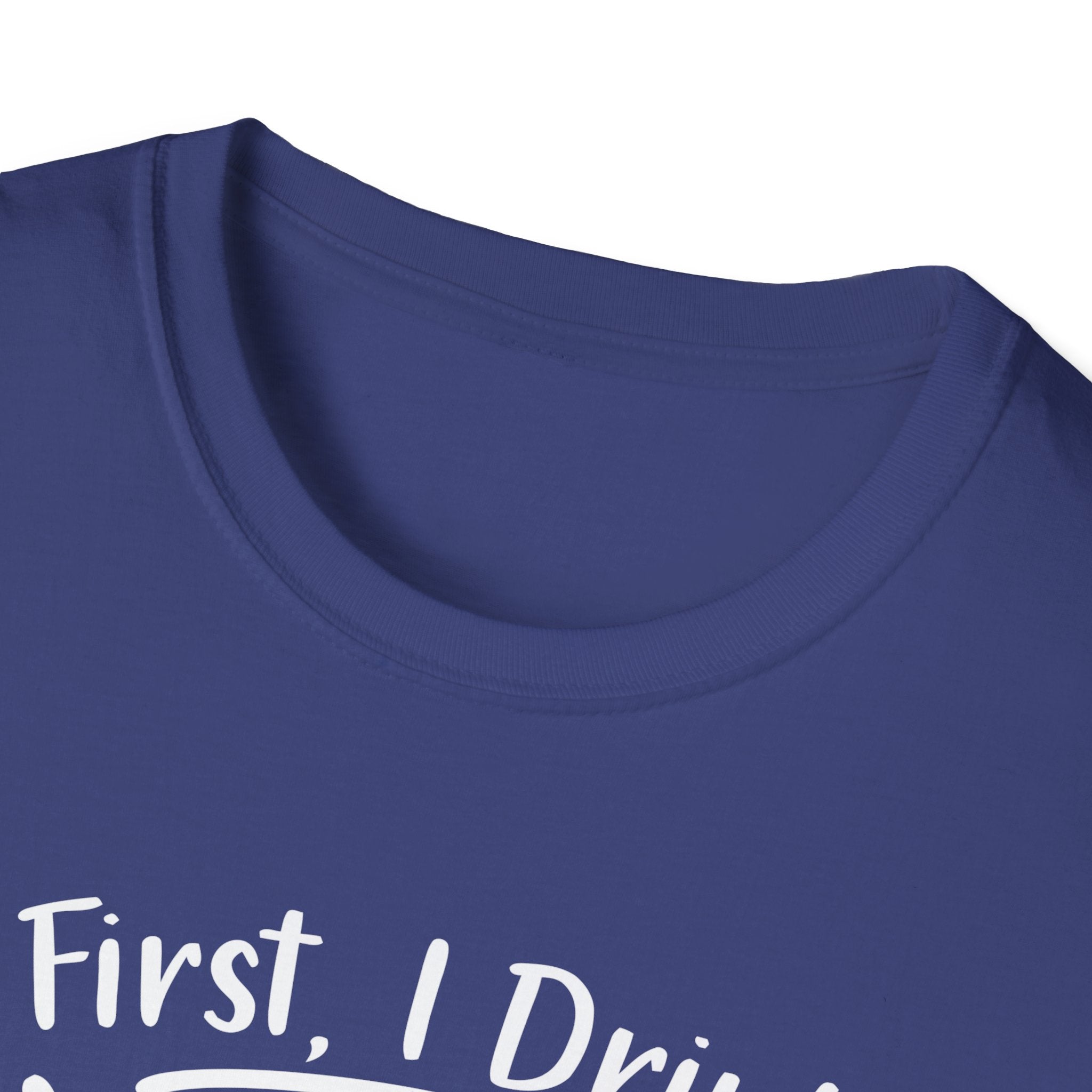 First I Drink Coffee Unisex Softstyle T-Shirt