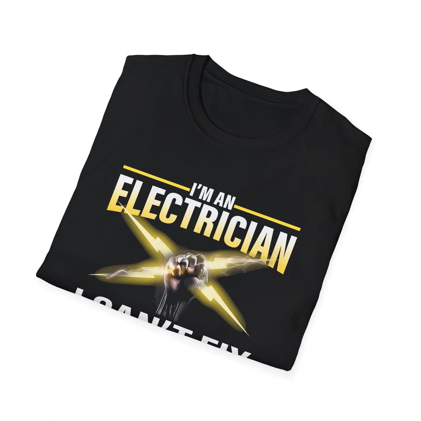 I'm an Electrician – I Can't Fix Stupid, But I Can Fix What Stupid Does Funny T-Shirt