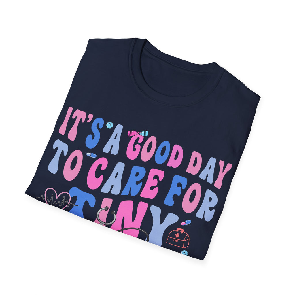 Good Day to Care for Tiny Humans T-Shirt - Unisex Softstyle Tee for Caregivers
