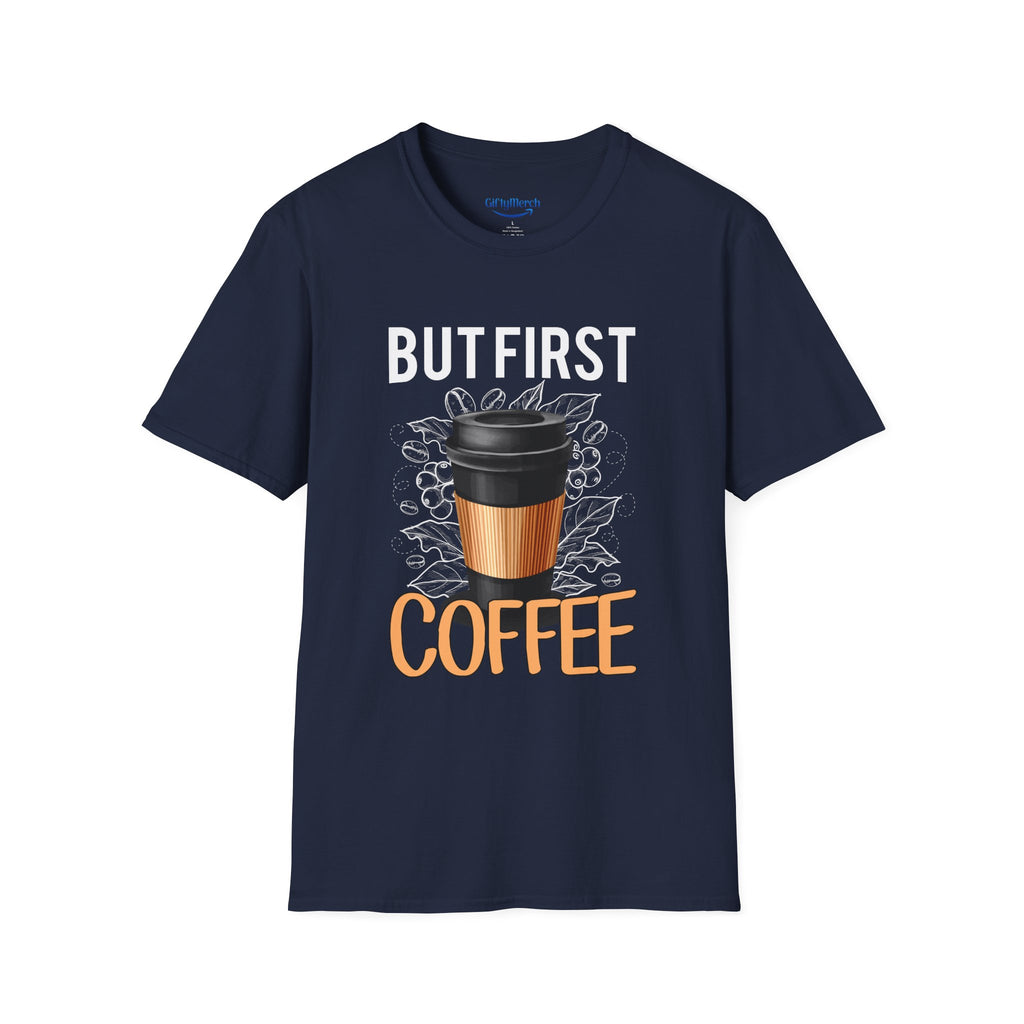 But First Coffee T-Shirt — Graphic Coffee Cup Tee for Coffee Lovers