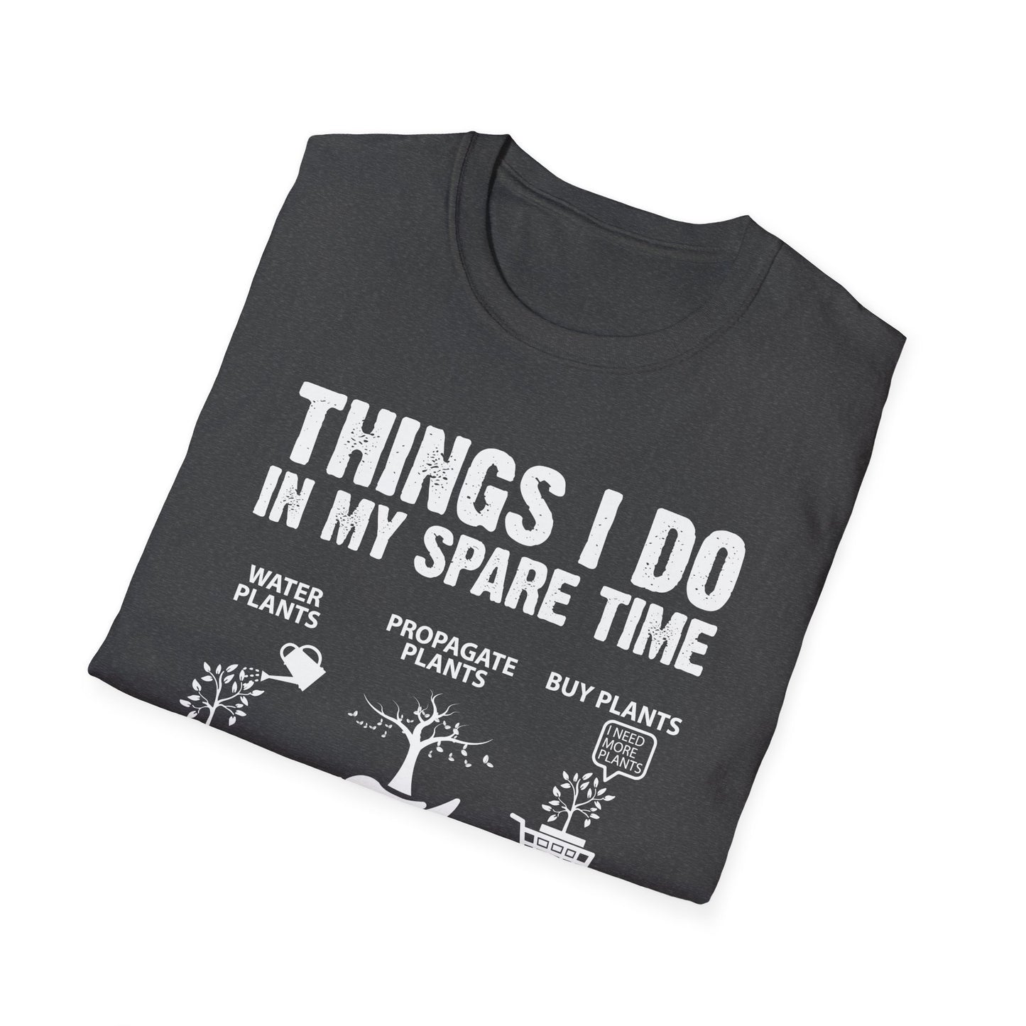 Gardening Enthusiast T-Shirt | Things I Do in My Spare Time