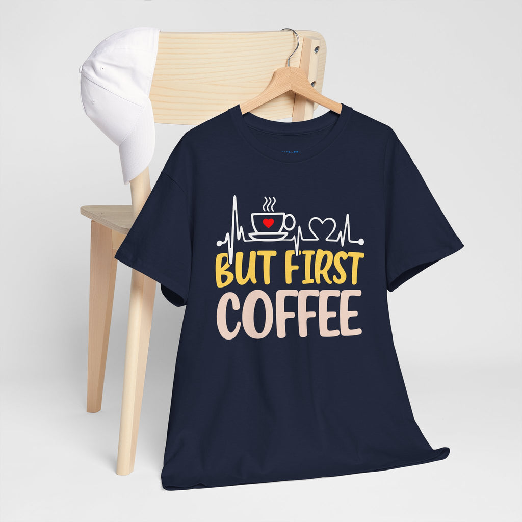 But First Coffee T‑Shirt — Funny Coffee Lover Tee