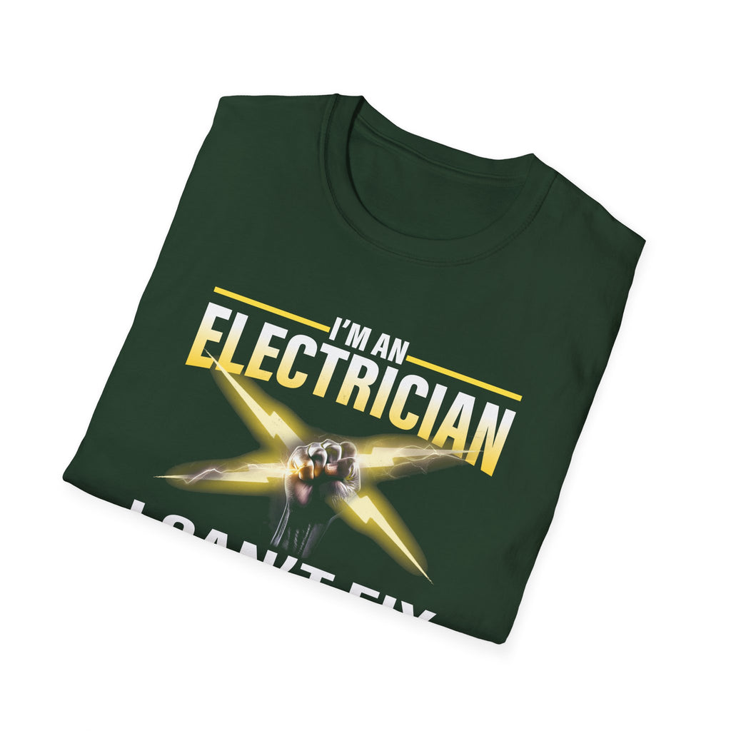 I'm an Electrician – I Can't Fix Stupid, But I Can Fix What Stupid Does Funny T-Shirt