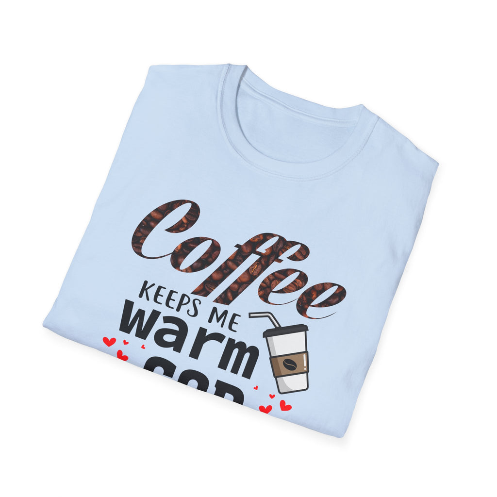 Coffee keeps me warm, God keeps me strong T-Shirt