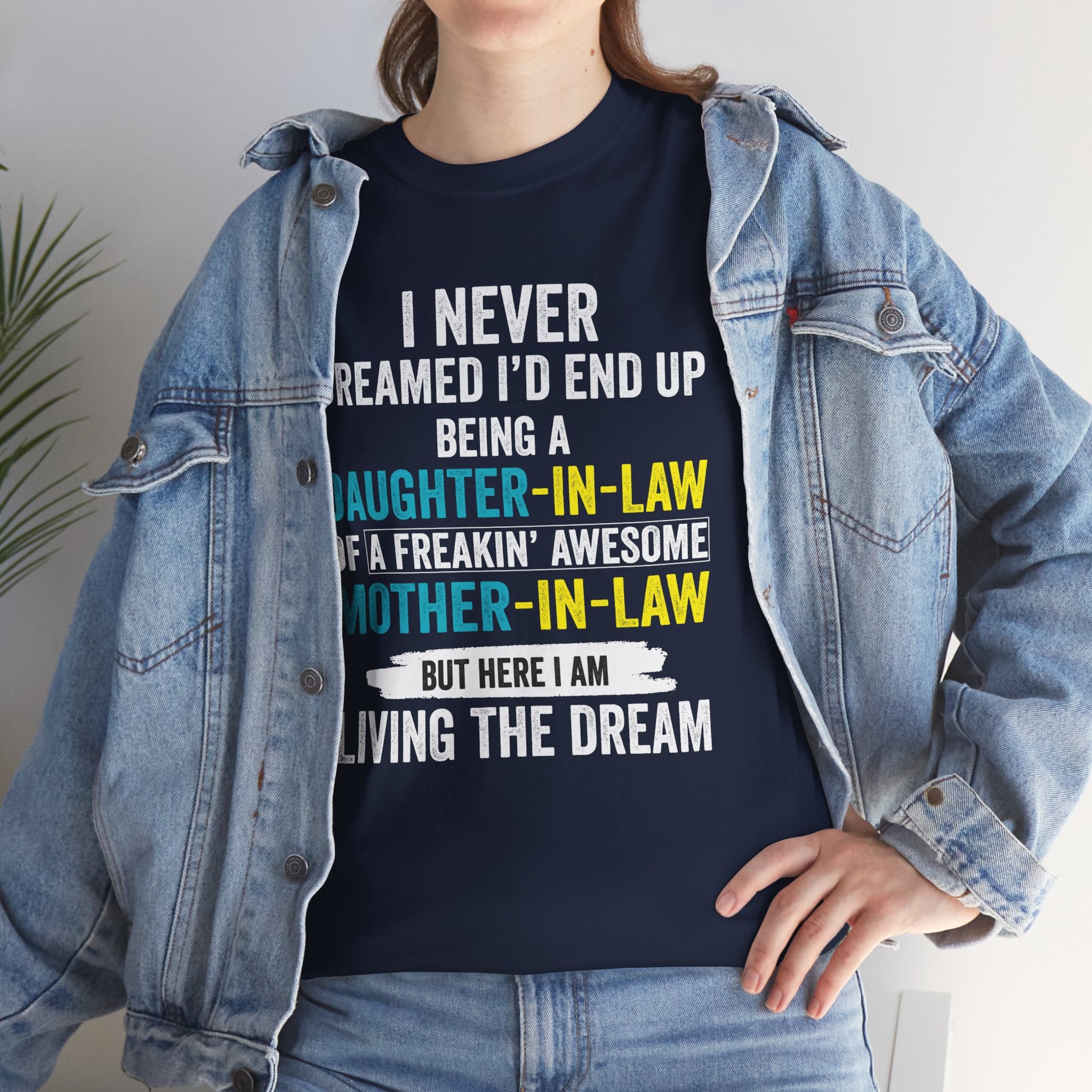 Mother-in-Law  Premium T-Shirt — "I Never Dreamed I'd End Up Being a Daughter-in-Law of a Freakin' Awesome Mother-in-Law" Funny Family Gift