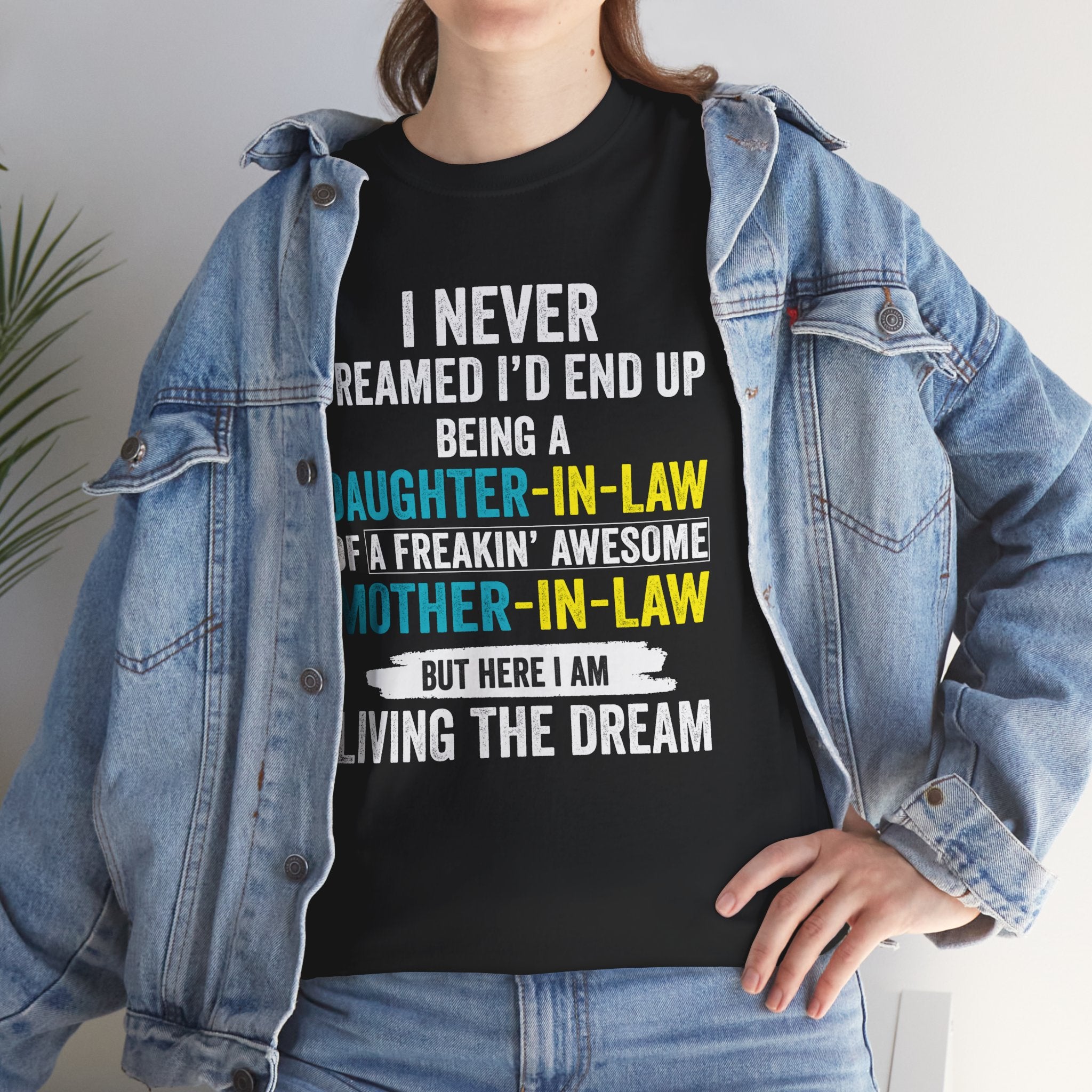 Mother-in-Law  Premium T-Shirt — "I Never Dreamed I'd End Up Being a Daughter-in-Law of a Freakin' Awesome Mother-in-Law" Funny Family Gift