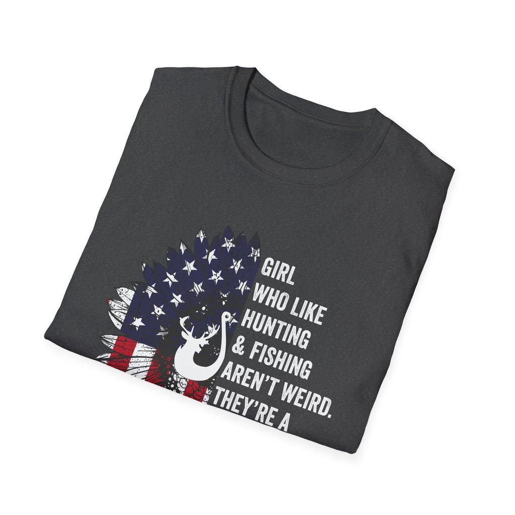 Unisex Softstyle T-Shirt - "Girl Who Likes Hunting & Fishing Aren't Weird" - Perfect for Outdoor Enthusiasts